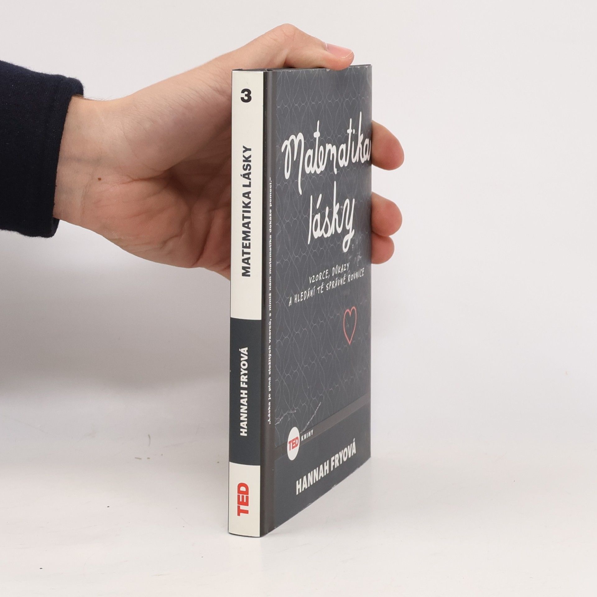 Hannah Fry Matematika lásky . Vzorce, důkazy a hledání té správné rovnice