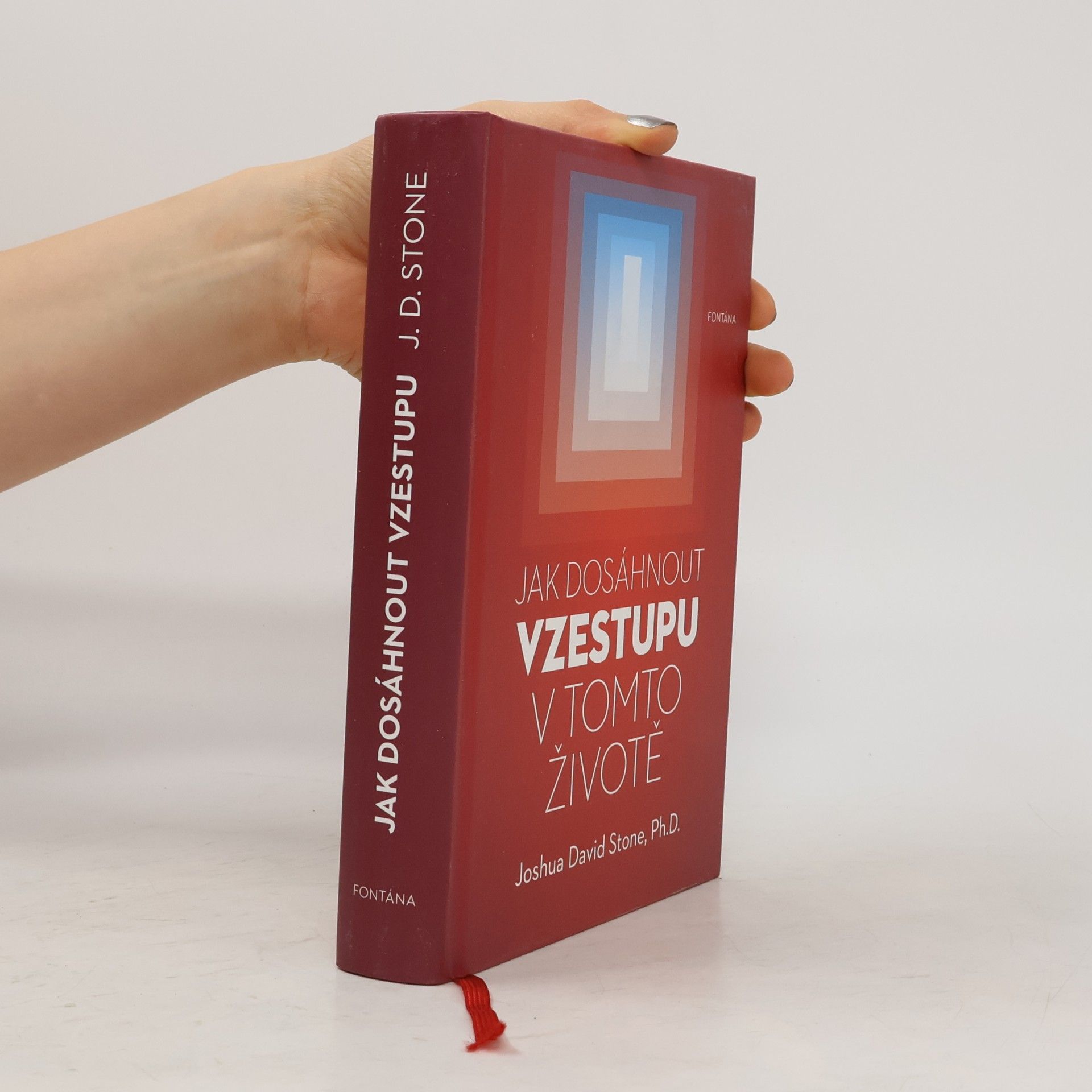 Joshua David Stone Jak dosáhnout vzestupu v tomto životě : encyklopedie duchovní cesty