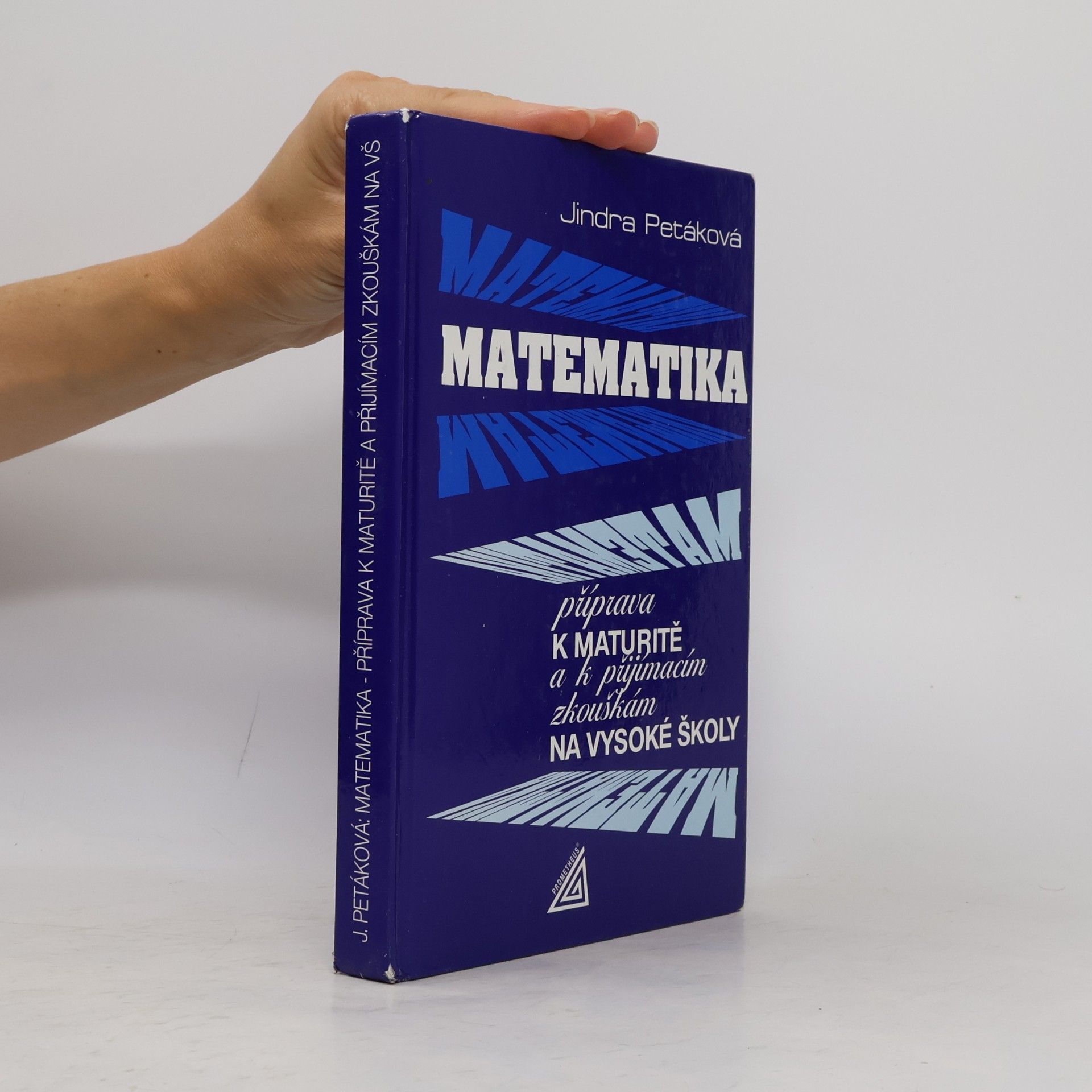Petáková Jindra Matematika. Příprava k maturitě a k přijímacím zkouškám na vysoké školy