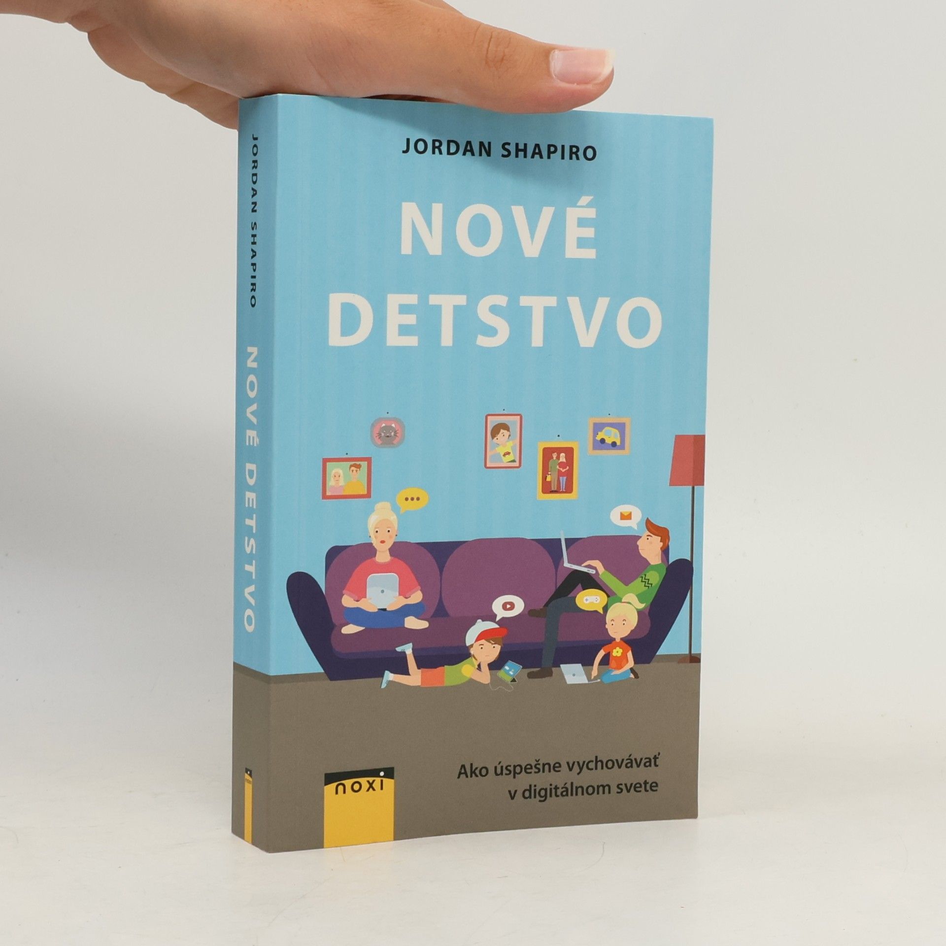 Jordan Shapiro Nové detstvo: ako úspešně vychovávat' v digitálnom svete