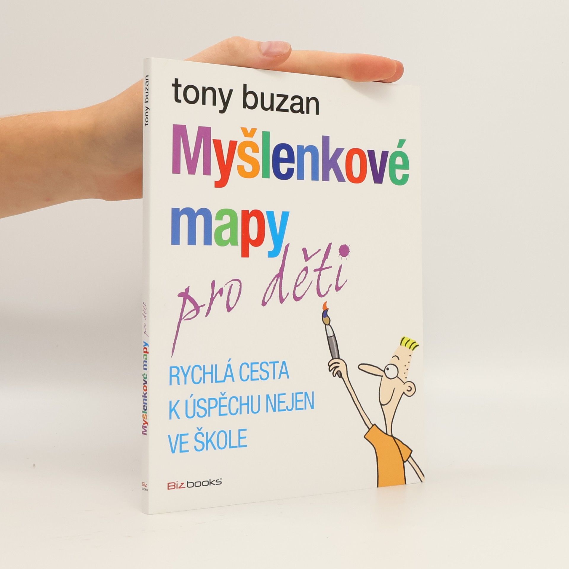 Tony Buzan Myšlenkové mapy pro děti: Rychlá cesta k úspěchu nejen ve škole