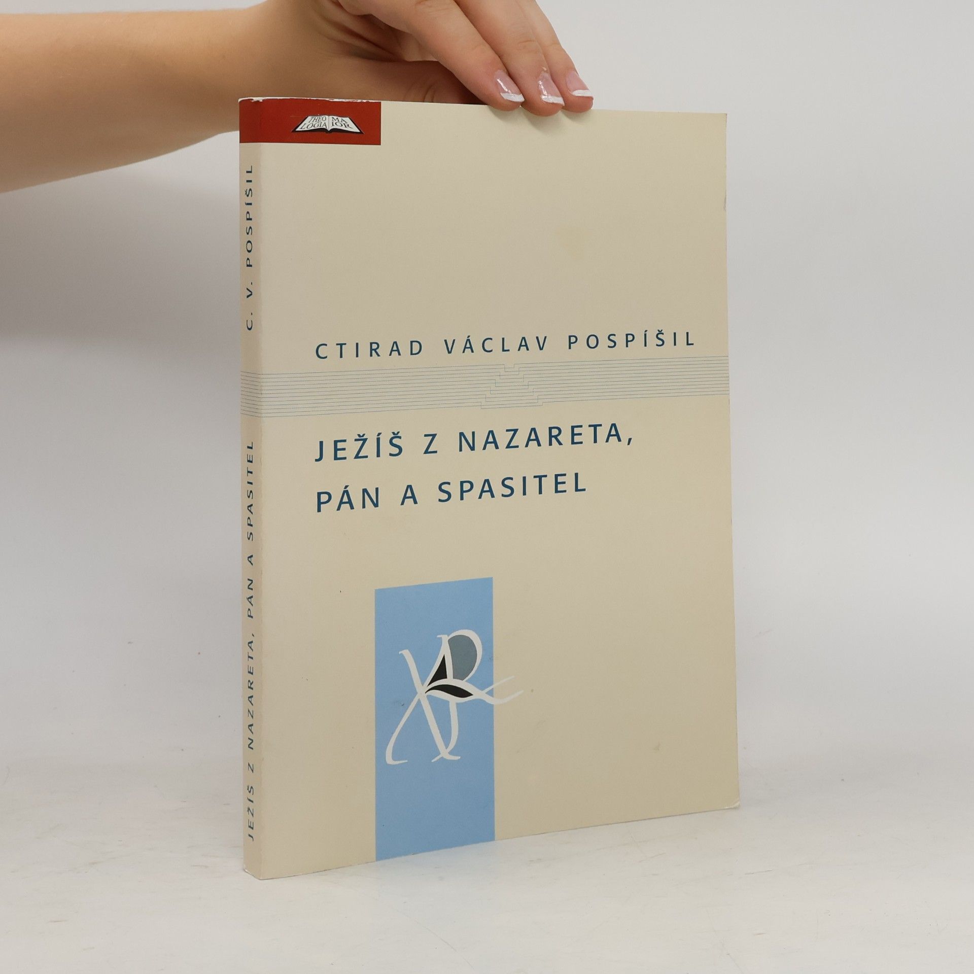 Ctirad Václav Pospíšil Ježíš z Nazareta, Pán a Spasitel