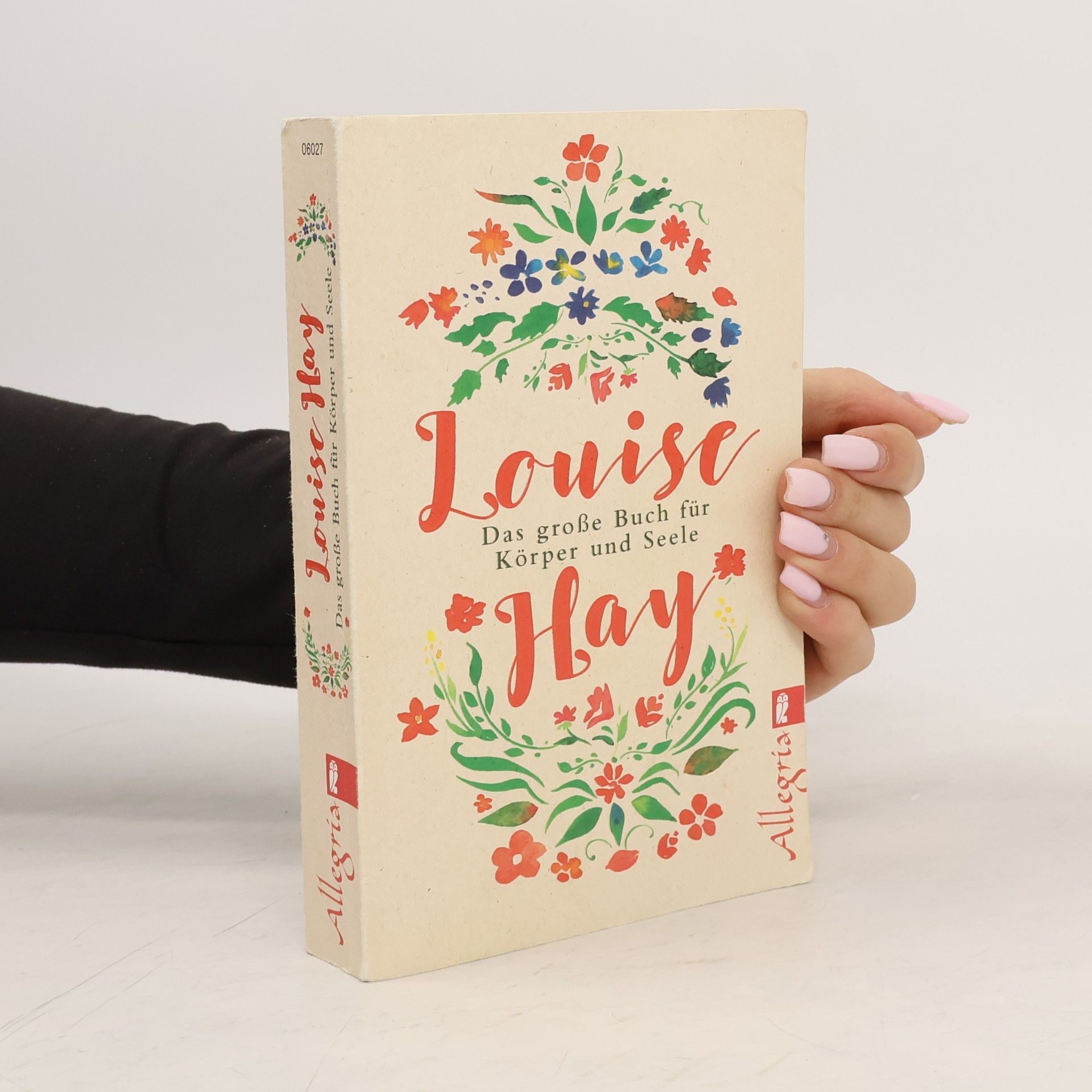 Lousie L. Hay Das große Buch für Körper und Seele