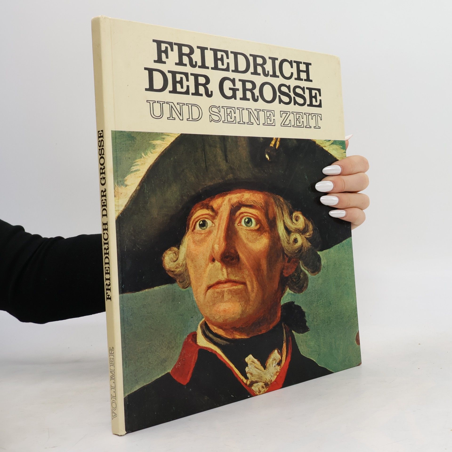 Autorenkollektiv Friedrich der Grosse und seine Zeit