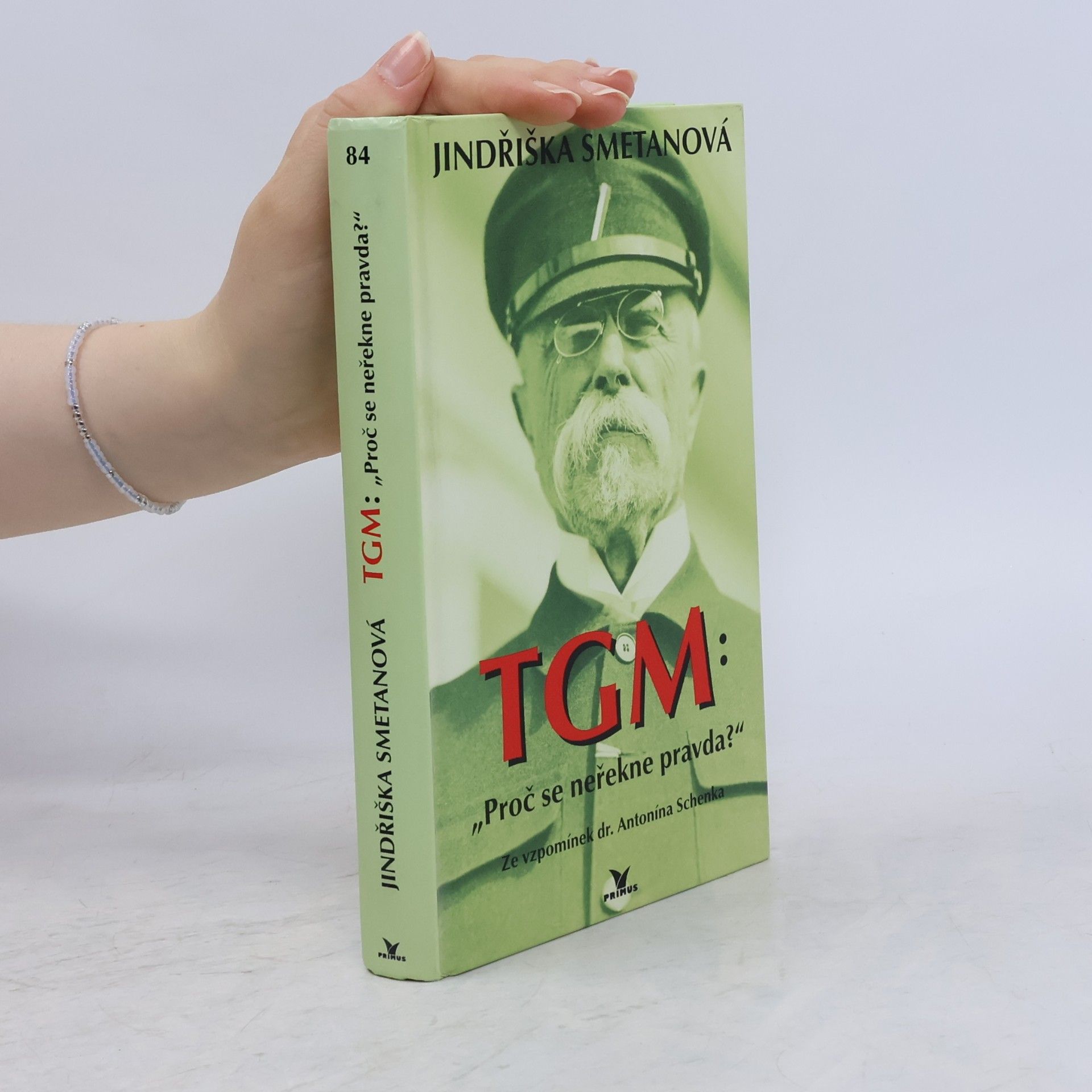 Jindřiška Smetanová TGM: proč se neřekne pravda? Ze vzpomínek dr. Antonína Schenka