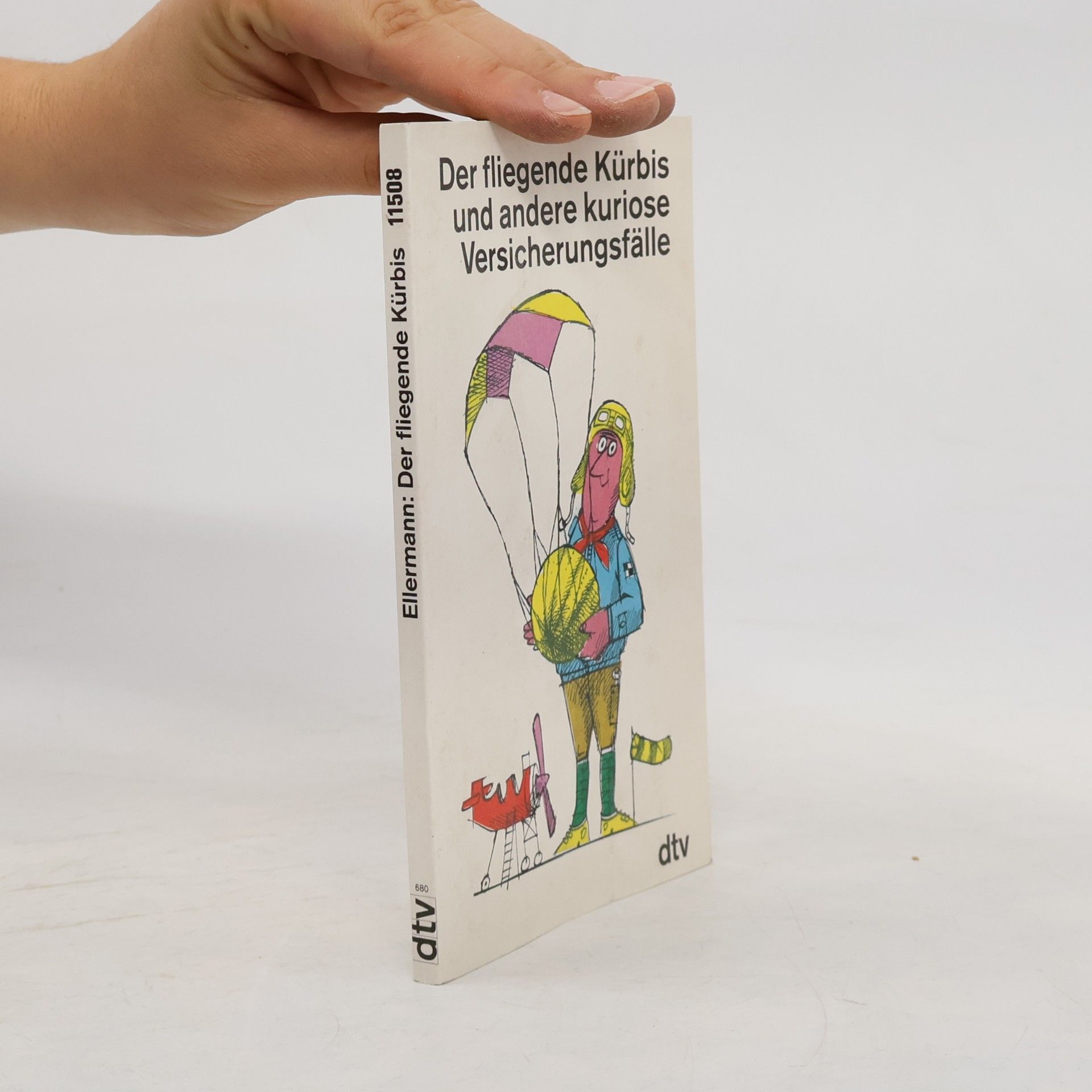 Various authors Der fliegende Kürbis und andere kuriose Versicherungsfälle