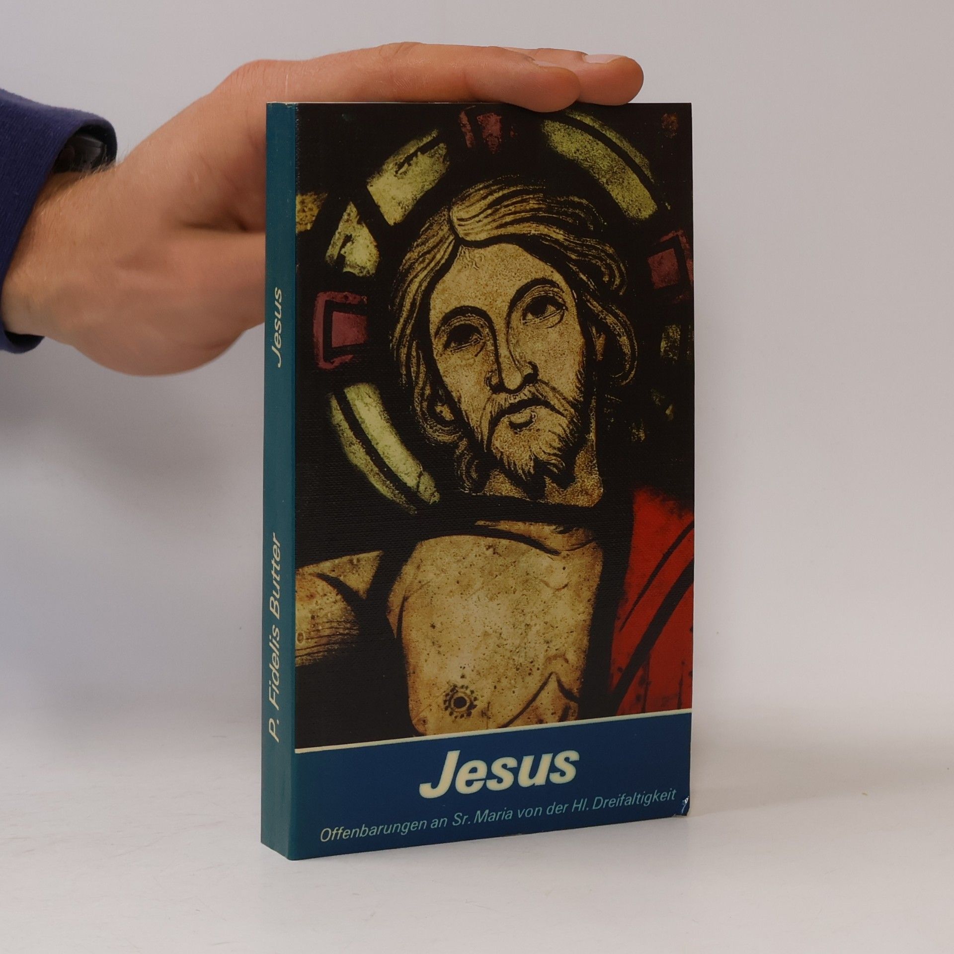 Fidelis Butter Jesus. Offenbarungen an Maria von der Heiligsten Dreifaltigkeit