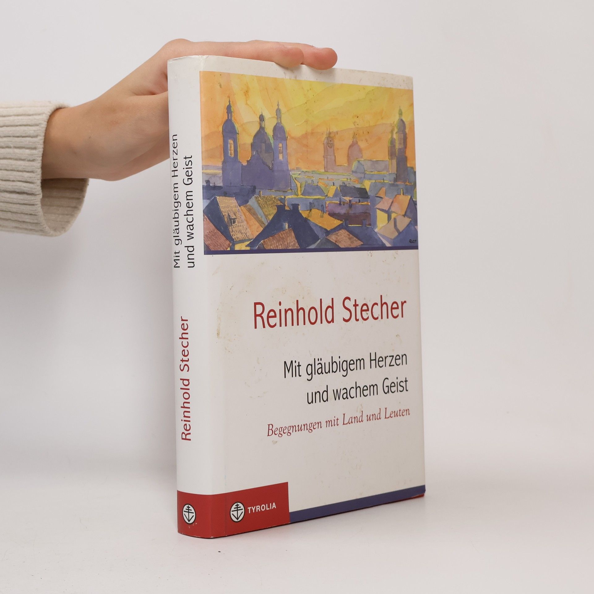 Reinhold Stecher Mit gläubigem Herzen und wachem Geist