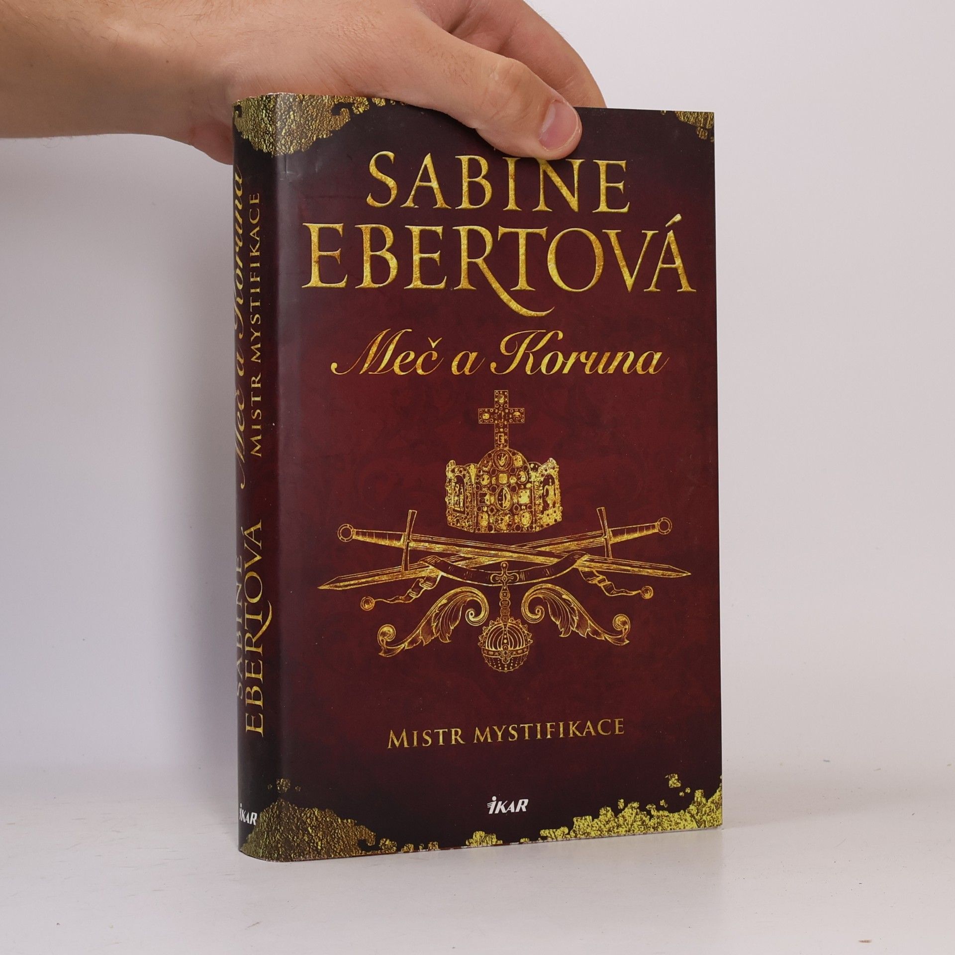 Sabine Ebert Meč a Koruna. Mistr mystifikace