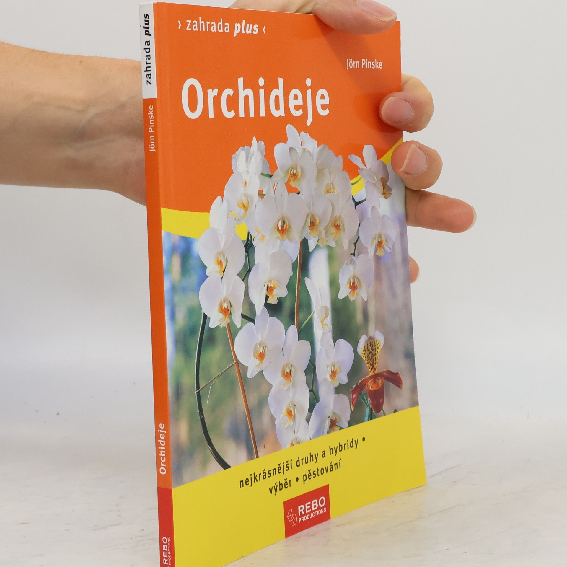 Jörn Pinske Orchideje : nejkrásnější druhy a hybridy : výběr, pěstování