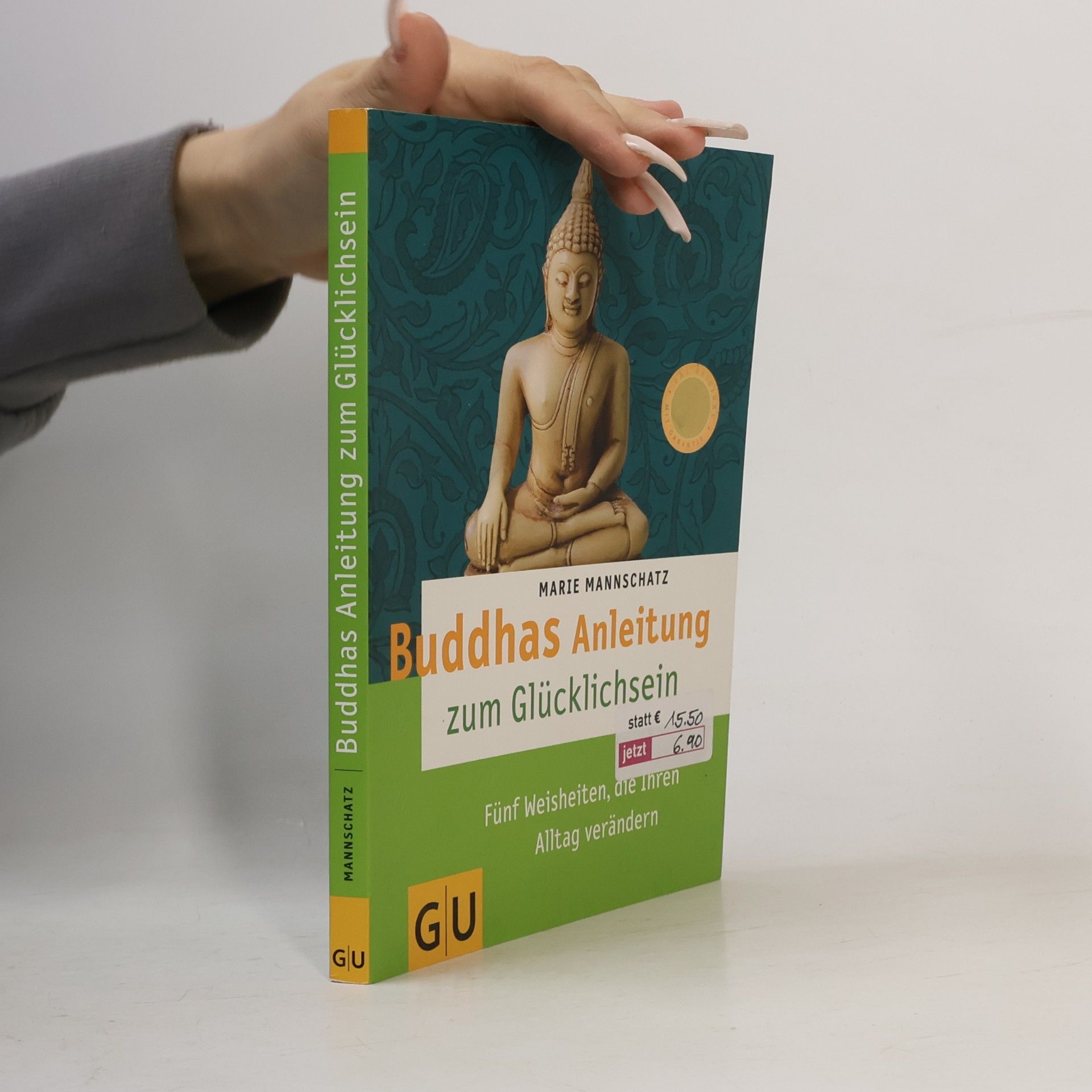Marie Mannschaltz Buddhas Anleitung zum Glücklichsein