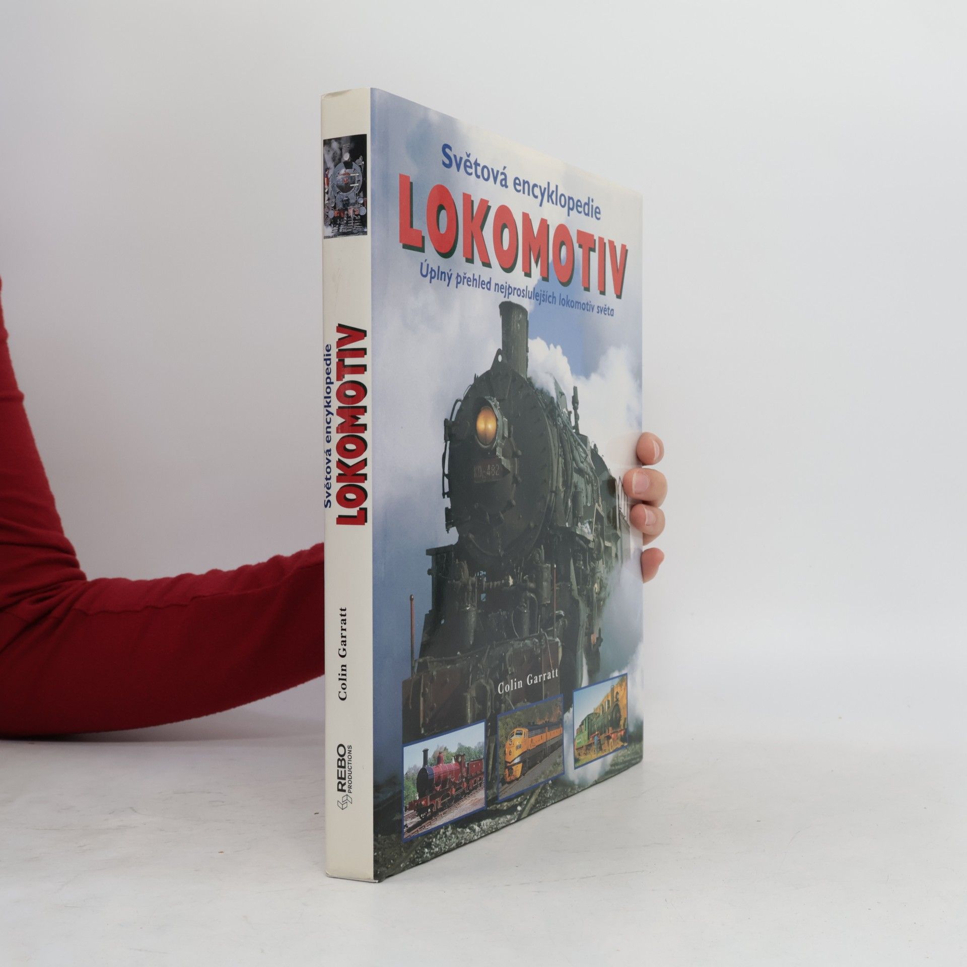 Colin Garratt Světová encyklopedie lokomotiv : Úplný přehled nejproslulejších lokomotiv světa