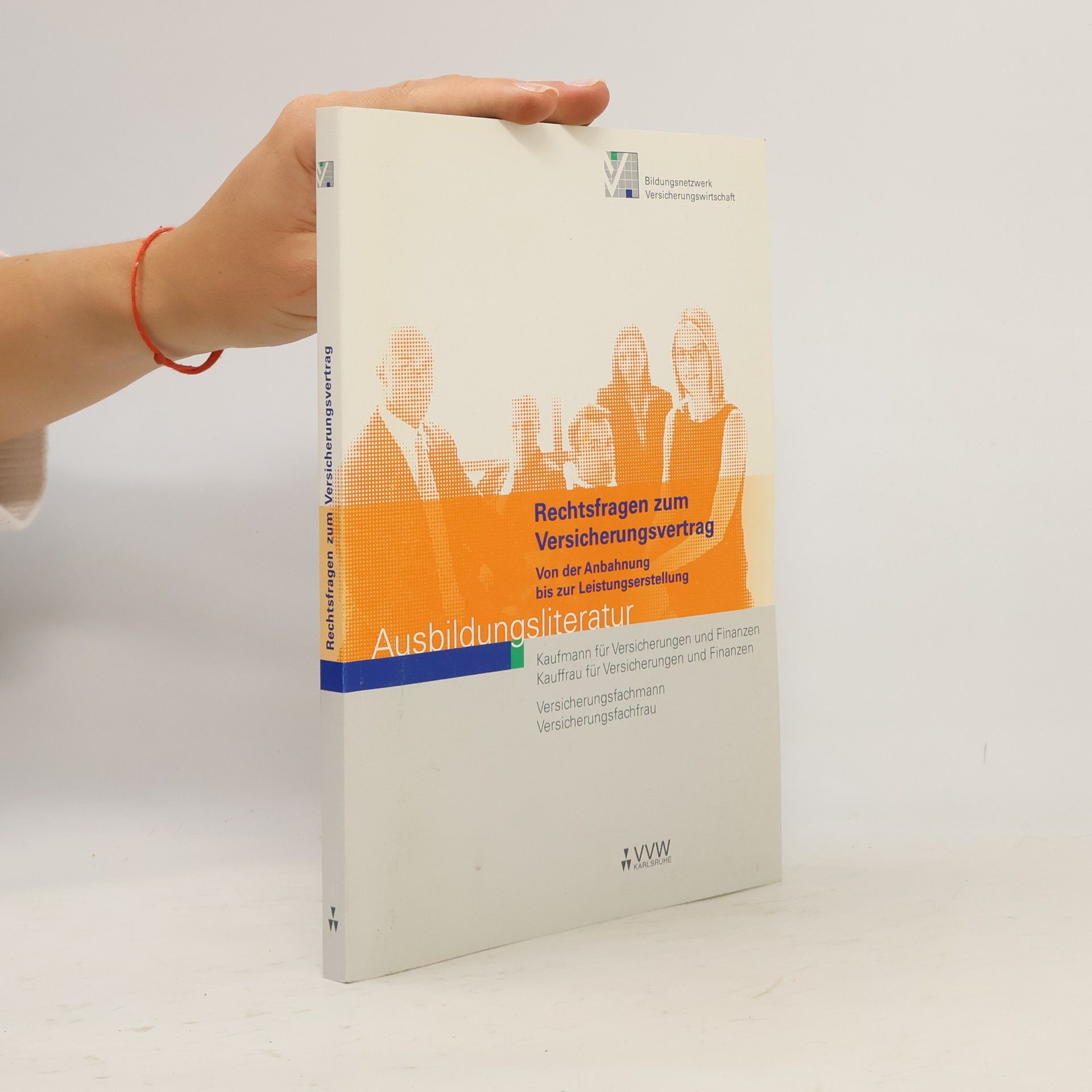 Peter Koch Ausbildungsliteratur: Rechtsfragen zum Versicherungsvertrag - Von der Anbahnung bis zur Leistungserstellung - Kaufmann /Kauffrau für Versicherungen und Finanzen
