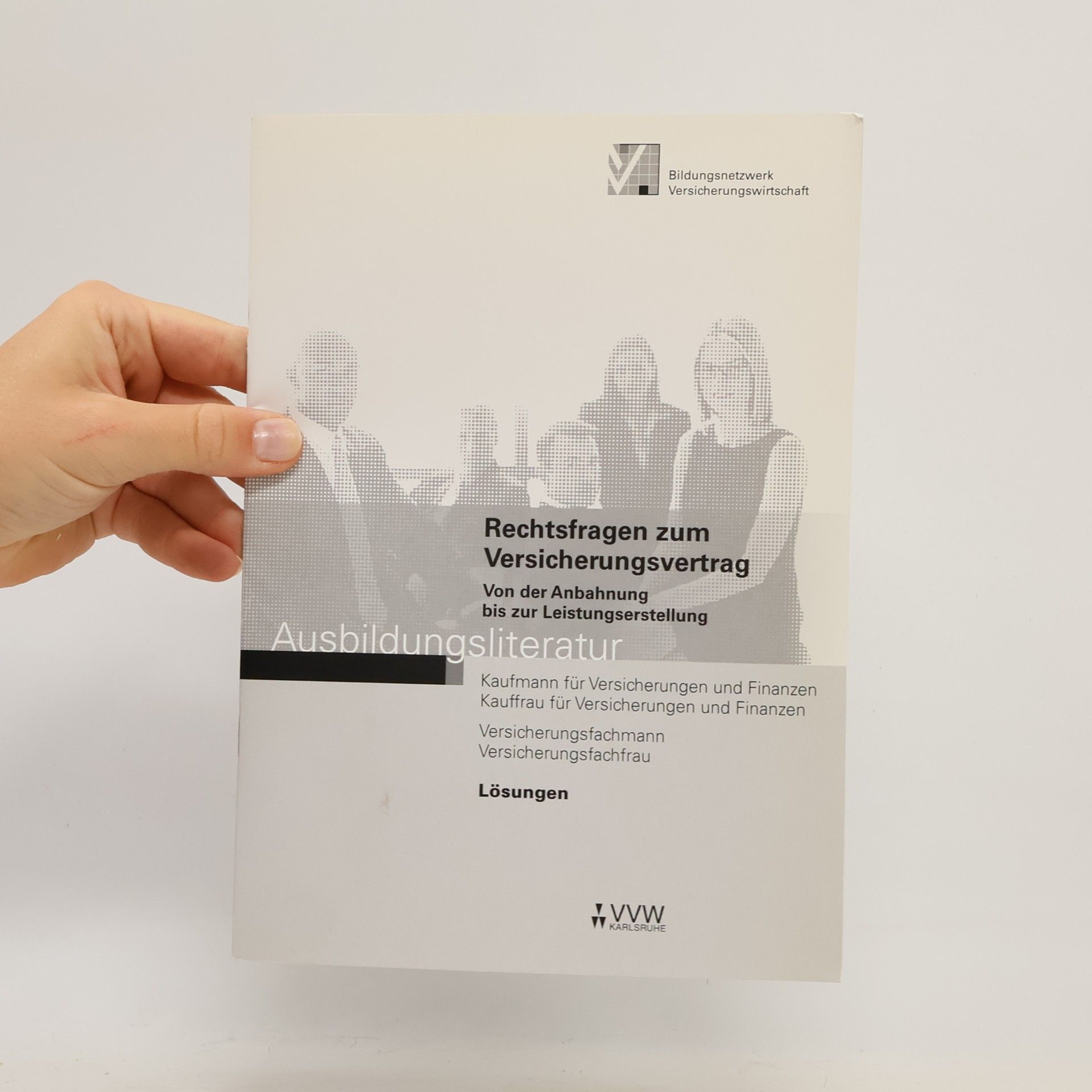 Peter Koch Ausbildungsliteratur: Rechtsfragen zum Versicherungsvertrag - Von der Anbahnung bis zur Leistungserstellung - Kaufmann /Kauffrau für Versicherungen und Finanzen
