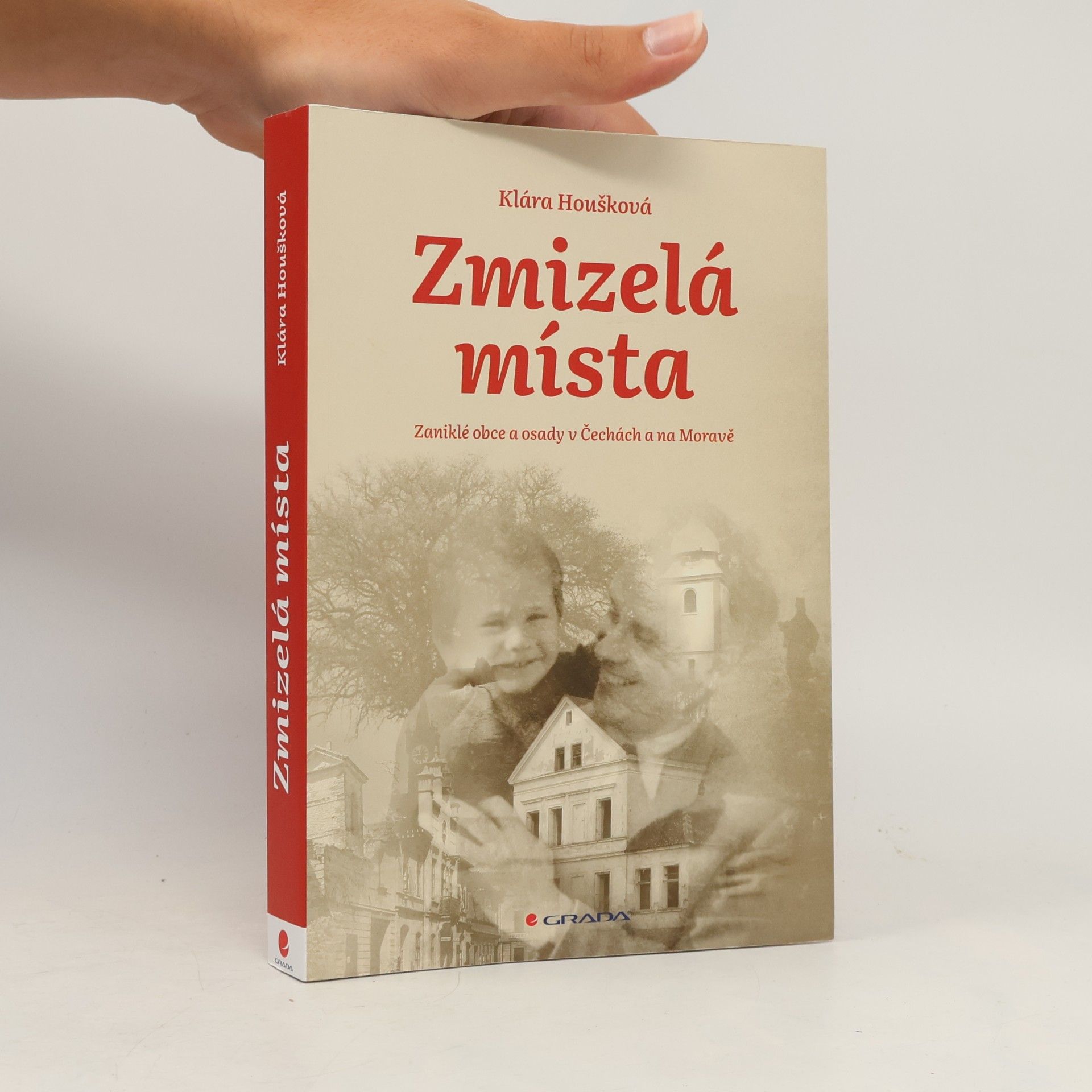 Klára Houšková Zmizelá místa: Zaniklé obce a osady v Čechách a na Moravě