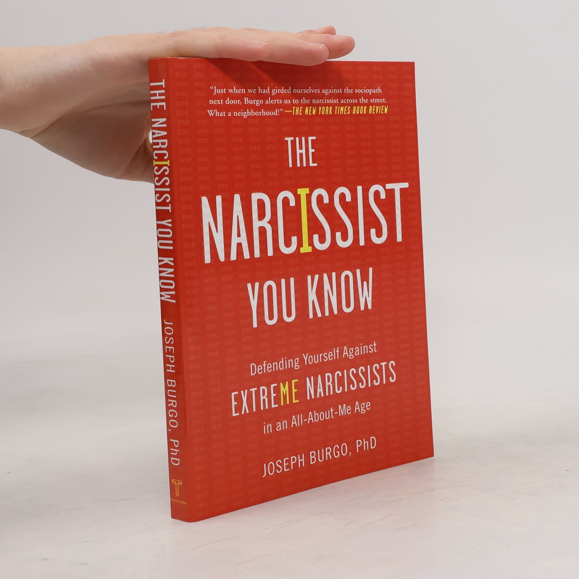 Burgo Joseph The Narcissist You Know: Defending Yourself Against Extreme Narcissists in an All-About-Me Age