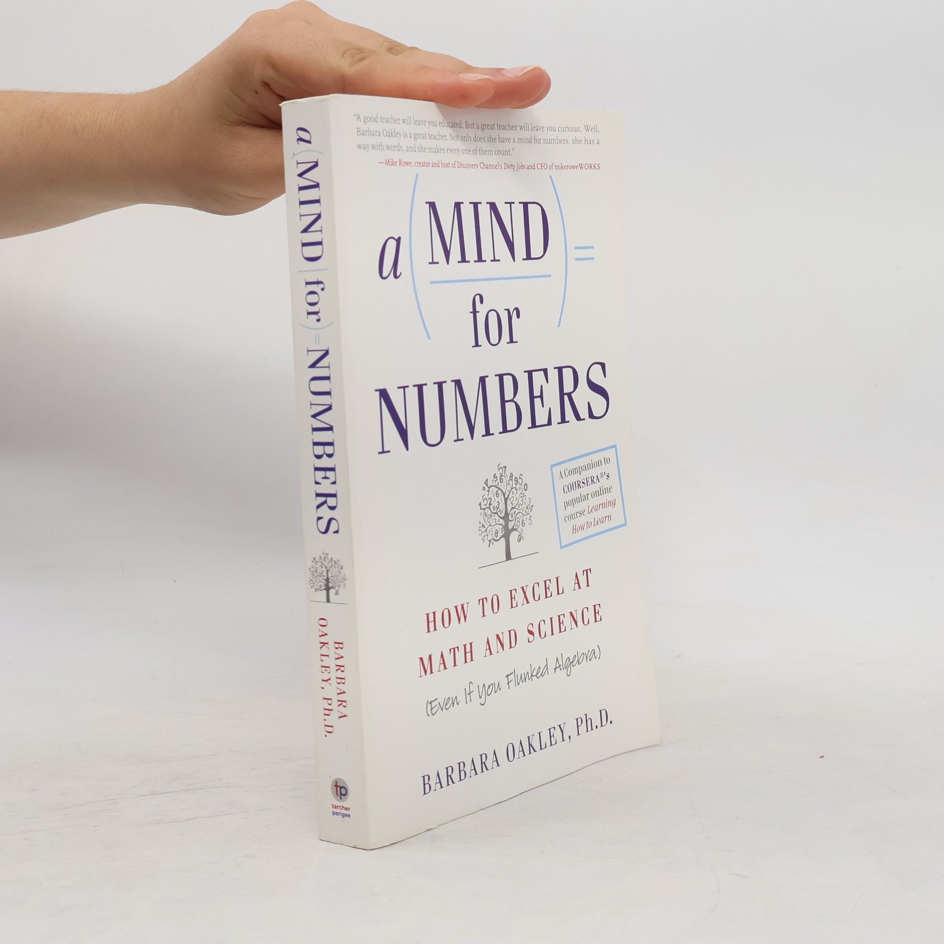 Barbara Oakley A mind for numbers: how to excel at math and science (even if you flunked algebra)