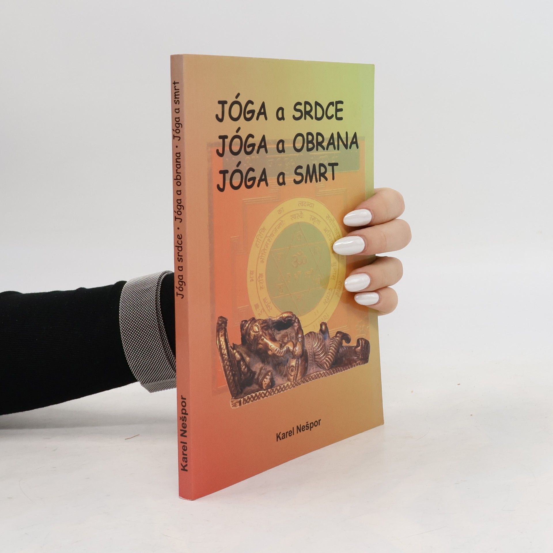 Karel Nešpor Jóga a srdce. Jóga a obrana. Jóga a smrt