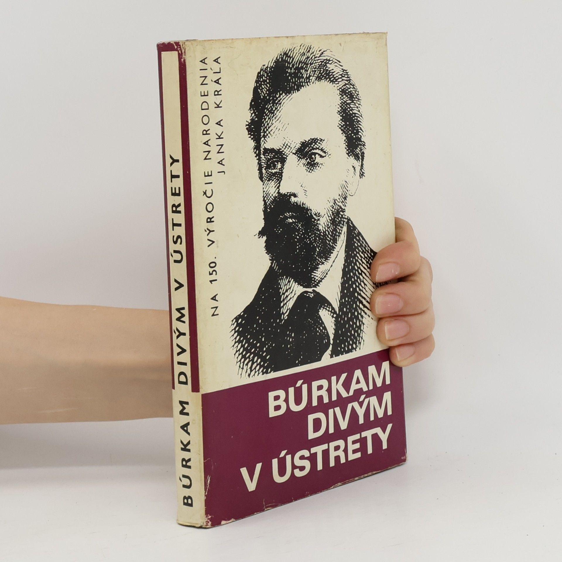 Alexander Matuška Búrkam divým v ústrety : na 150. výročie narodenia Janka Kráľa