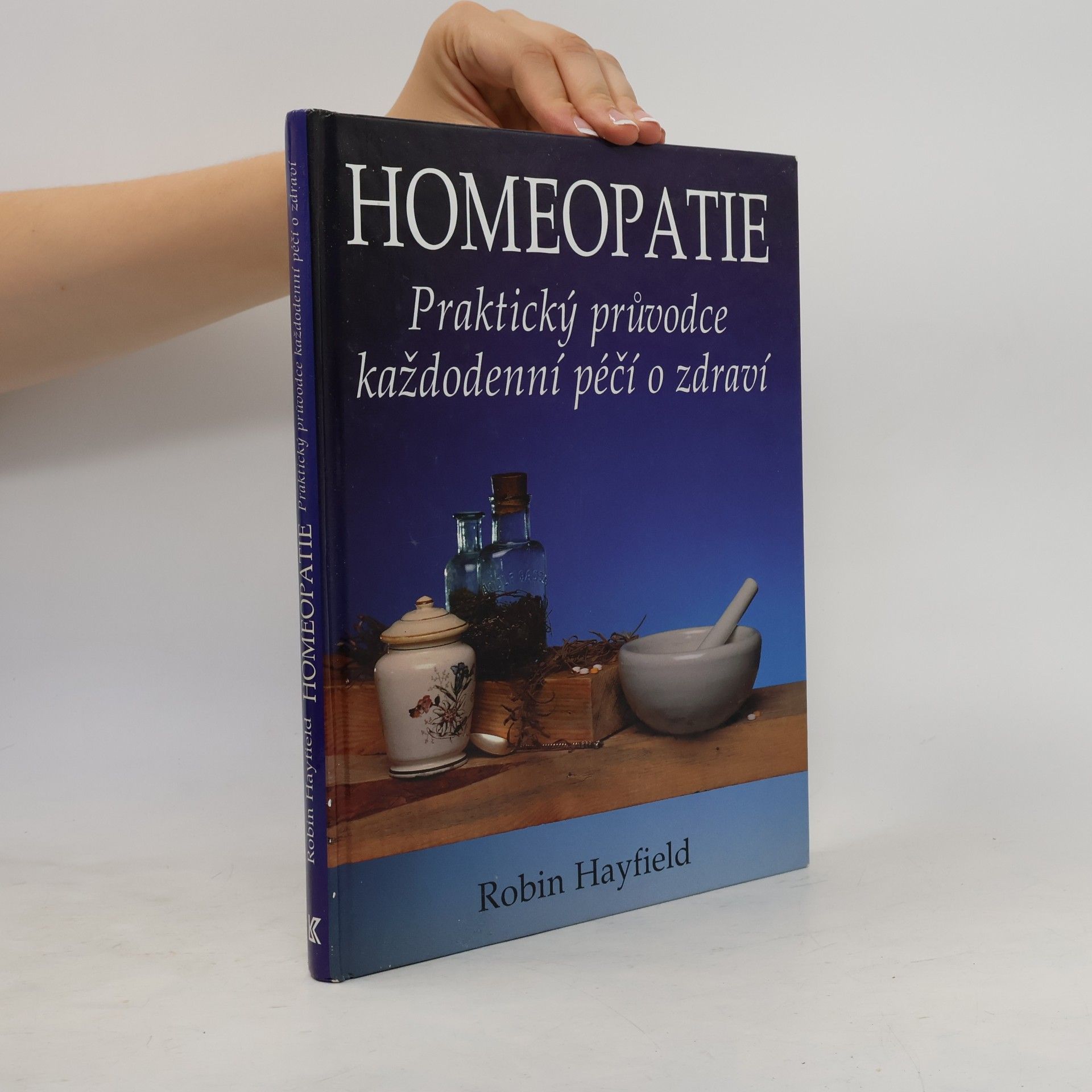 Robin Hayfield Homeopatie. Praktický průvodce každodenní péčí o zdraví