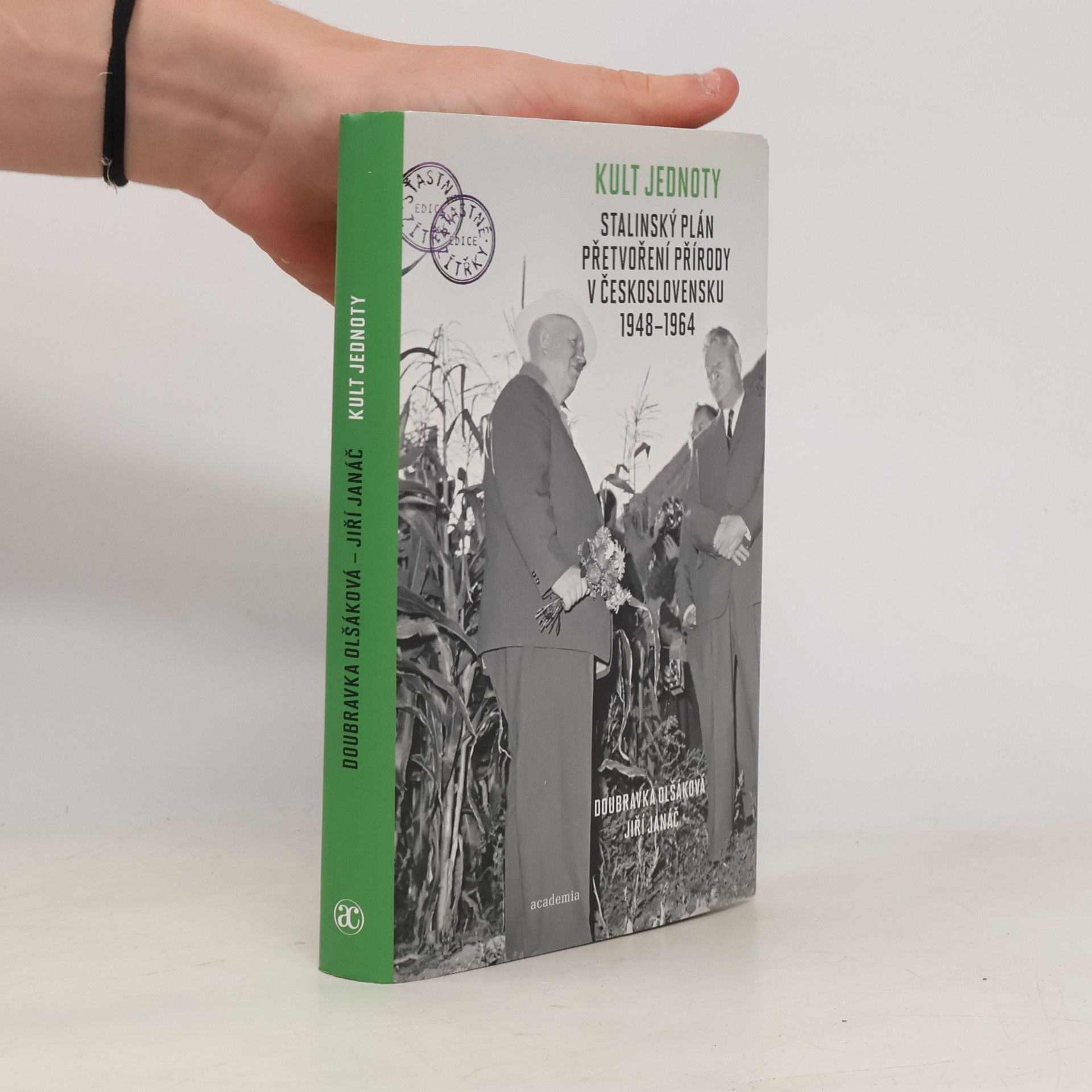 Jiří Janáč Kult jednoty. Stalinský plán přetvoření přírody v Československu 1948-1964