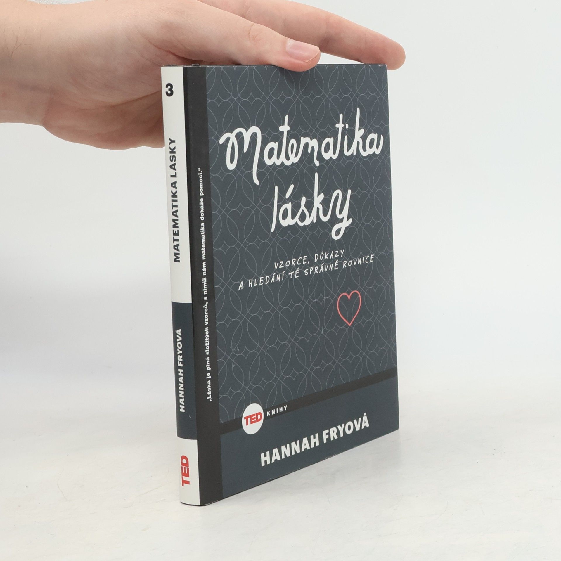 Hannah Fry Matematika lásky . Vzorce, důkazy a hledání té správné rovnice