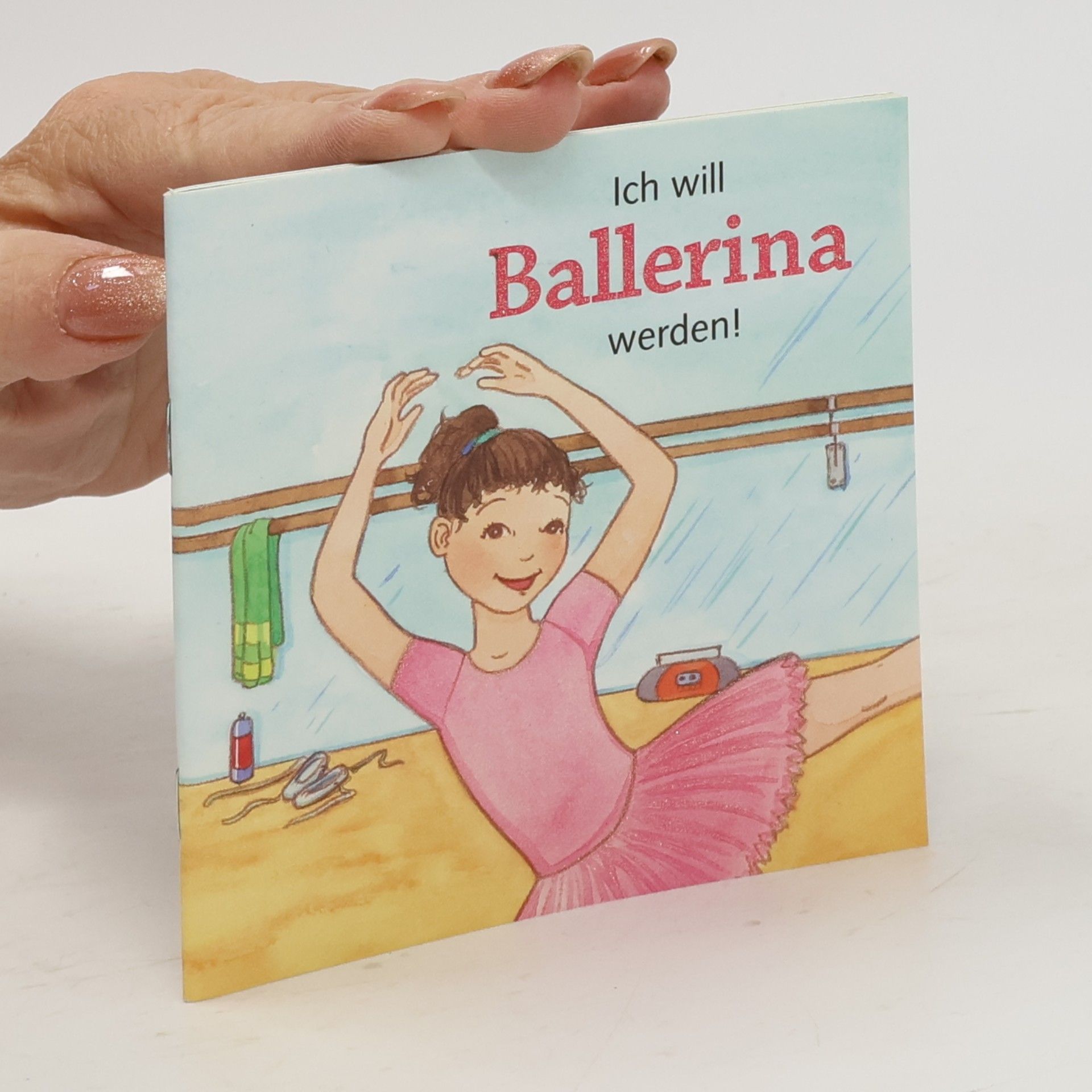 Various authors Ich will Ballerina werden!