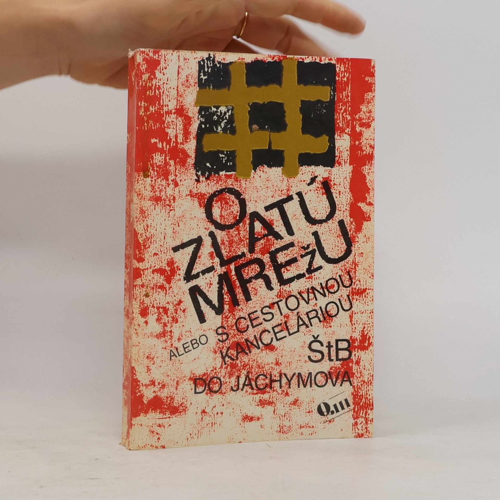 Various authors O zlatú mrežu alebo s cestovnou kanceláriou ŠtB do Jáchymova