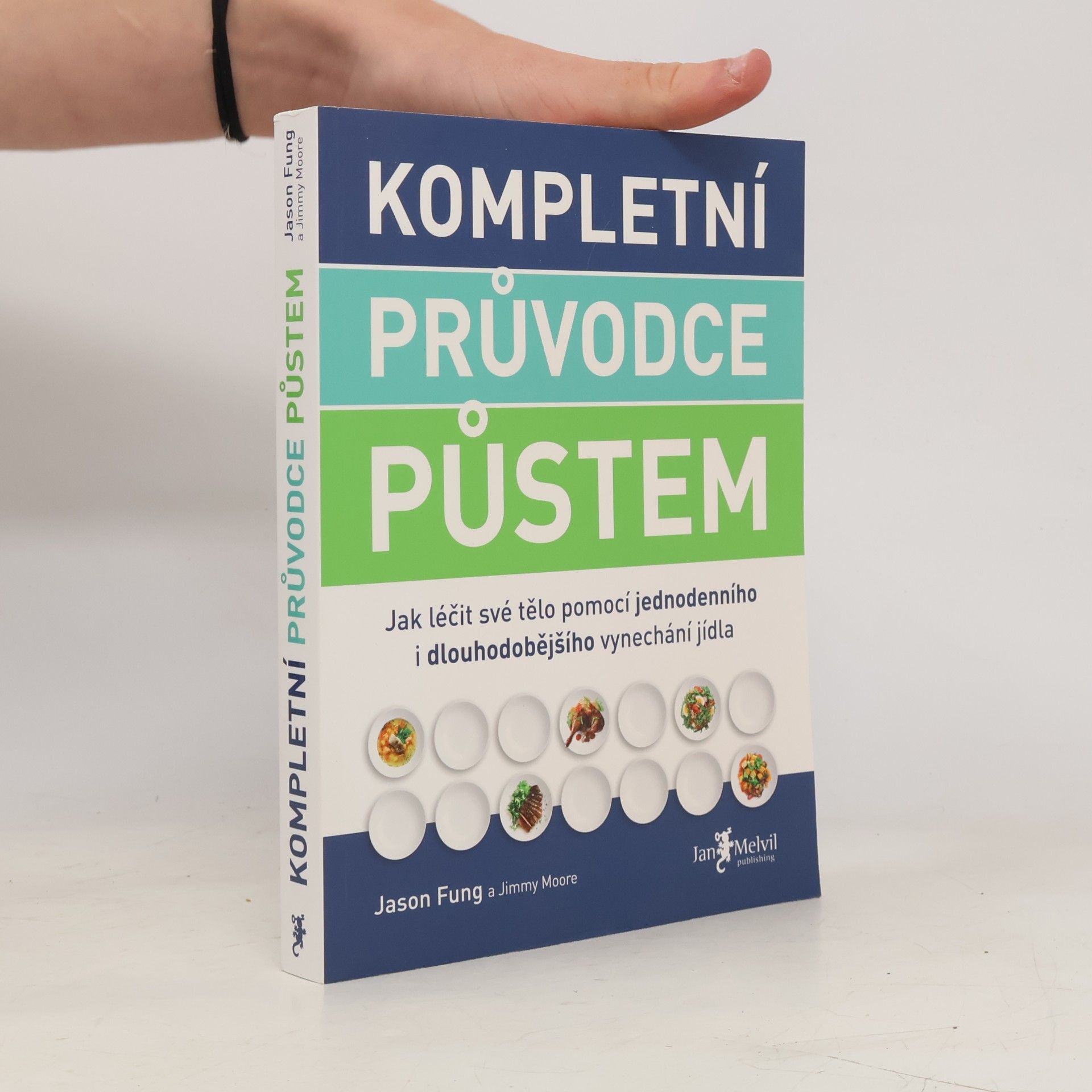 Jason Fung Kompletní průvodce půstem: Jak léčit své tělo pomocí jednodenního i dlouhodobějšího vynechání jídla
