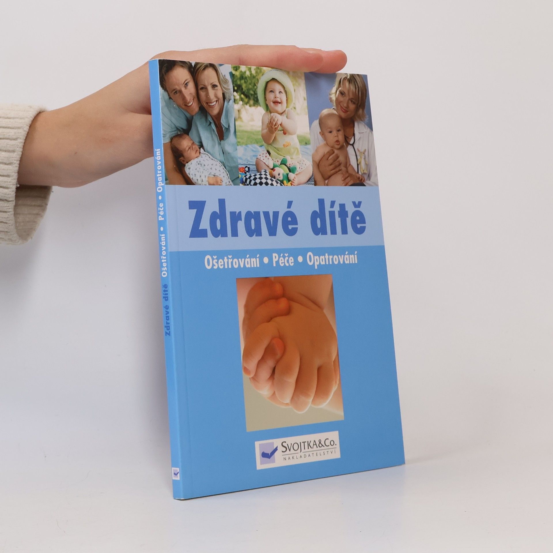 Autorenkollektiv Zdravé dítě : ošetřování, péče, opatrování