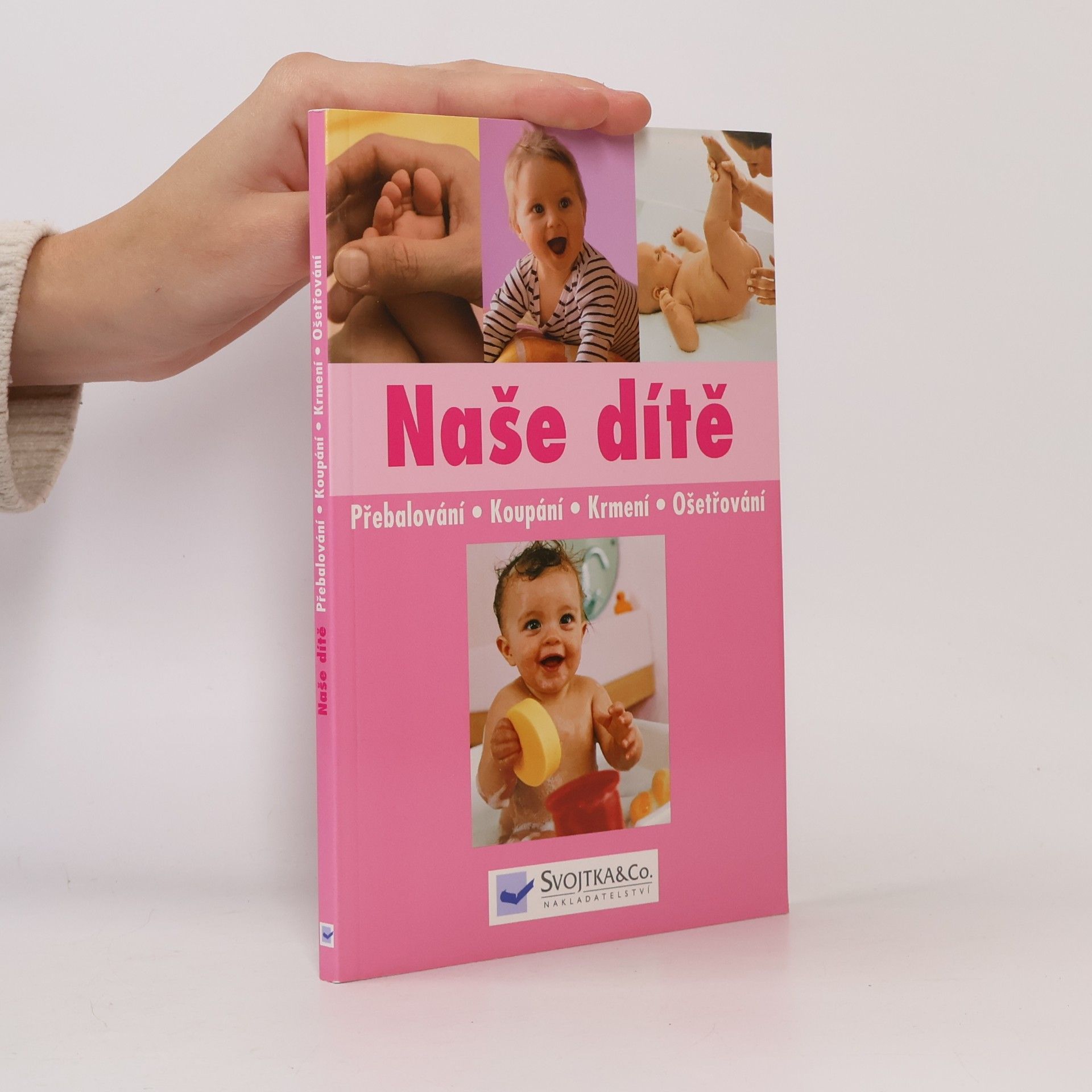 Autores varios Naše dítě : přebalování, koupání, krmení, ošetřování