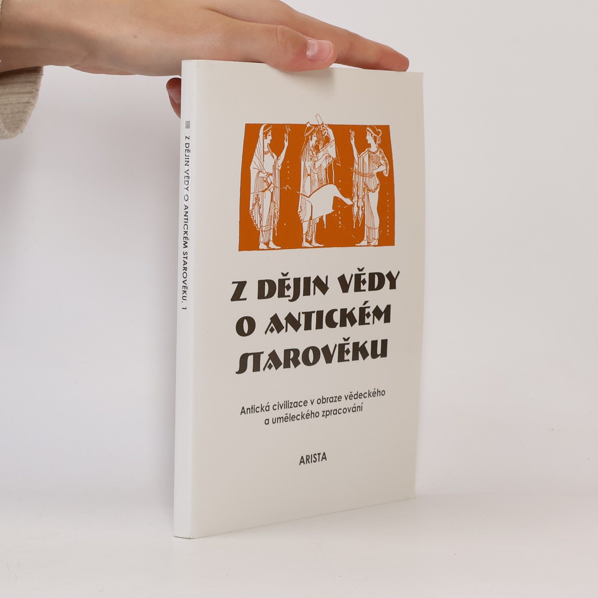 Igor Lisový Z dějin vědy o antickém starověku - 1: Antická civilizace v obraze vědeckého a uměleckého zpracování