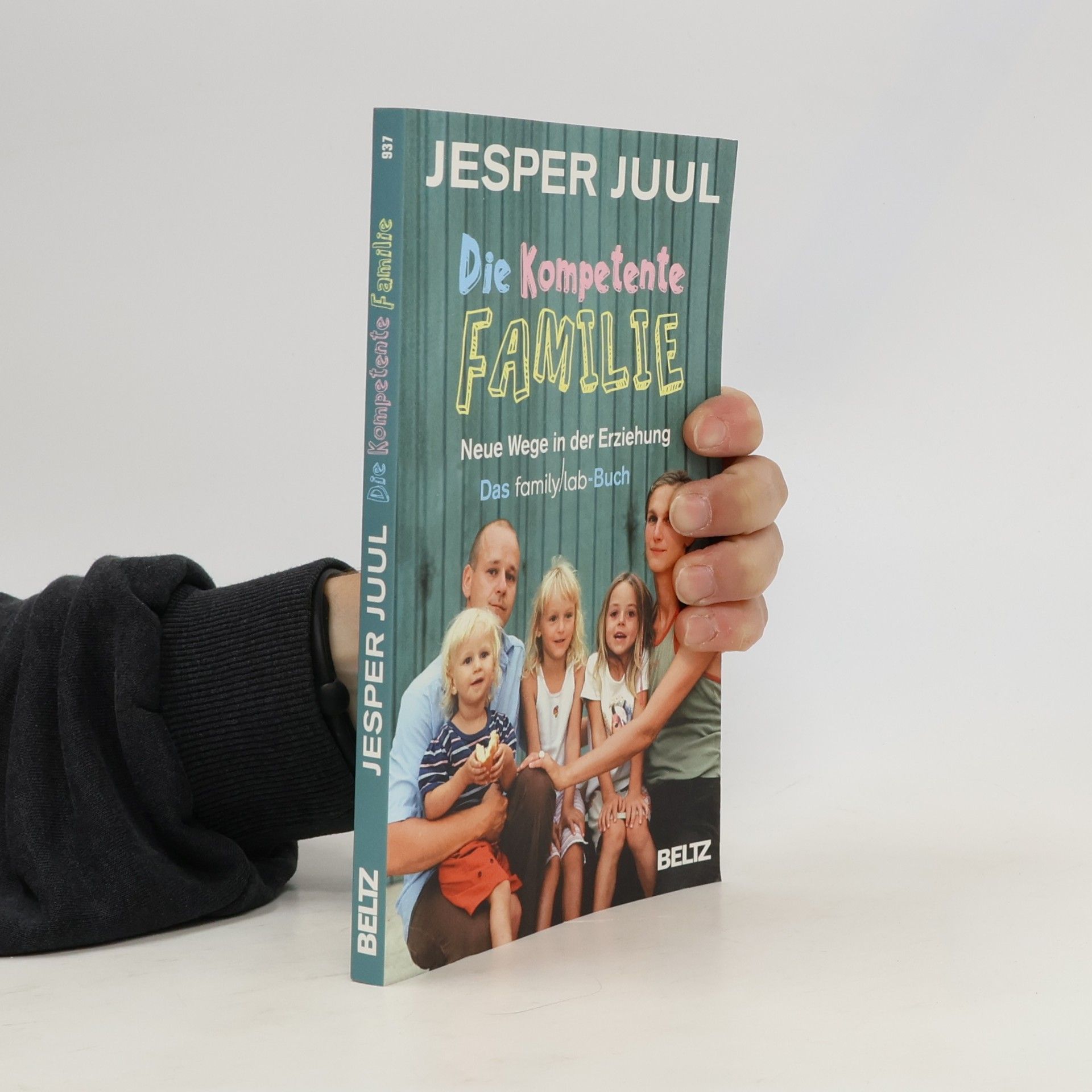 Jesper Juul Die kompetente Familie. Neue Wege in der Erziehung