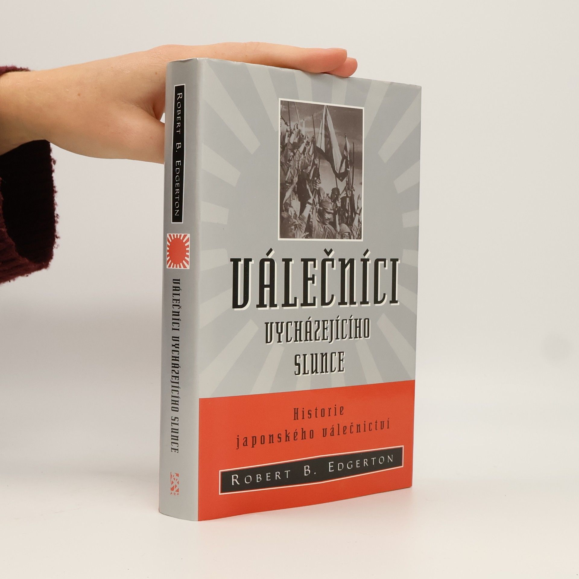 Robert B. Edgerton Válečníci vycházejícího slunce - Historie japonského válečnictví