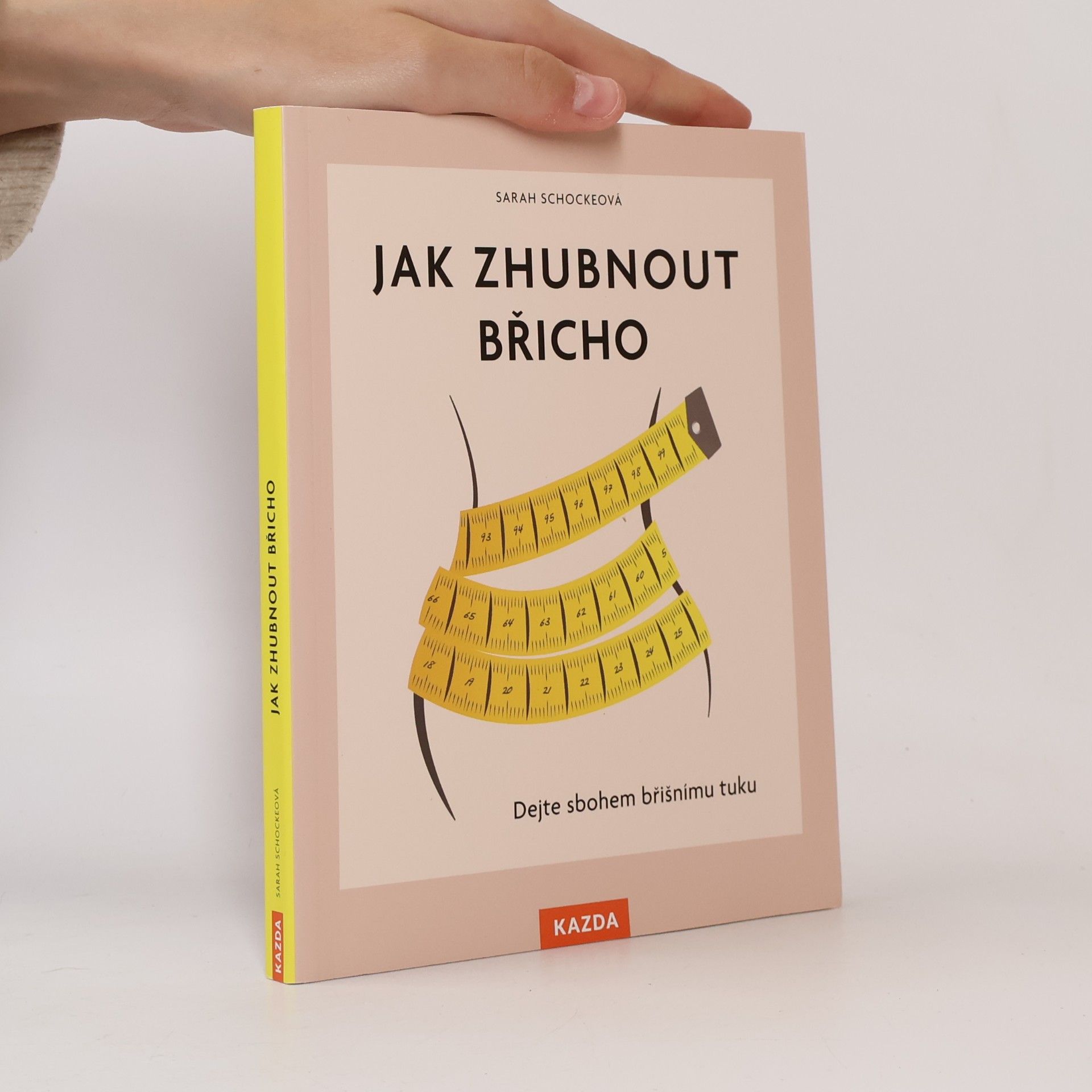 Sarah Schocke Jak zhubnout břicho : dejte sbohem břišnímu tuku