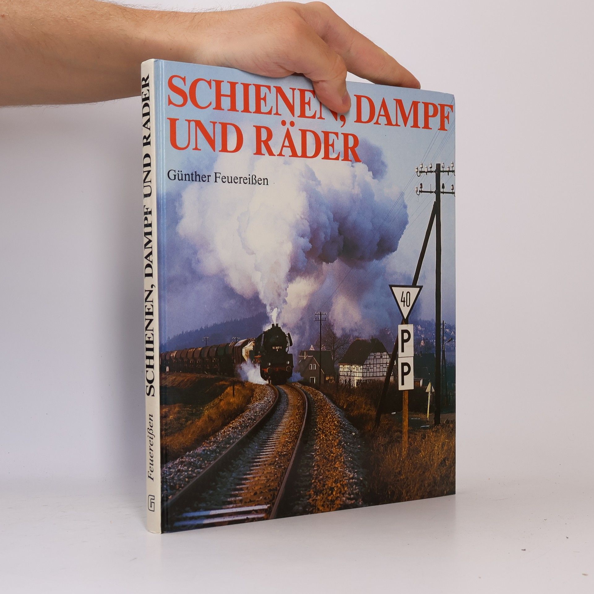 Günther Feuereissen Schienen, Dampf und Räder
