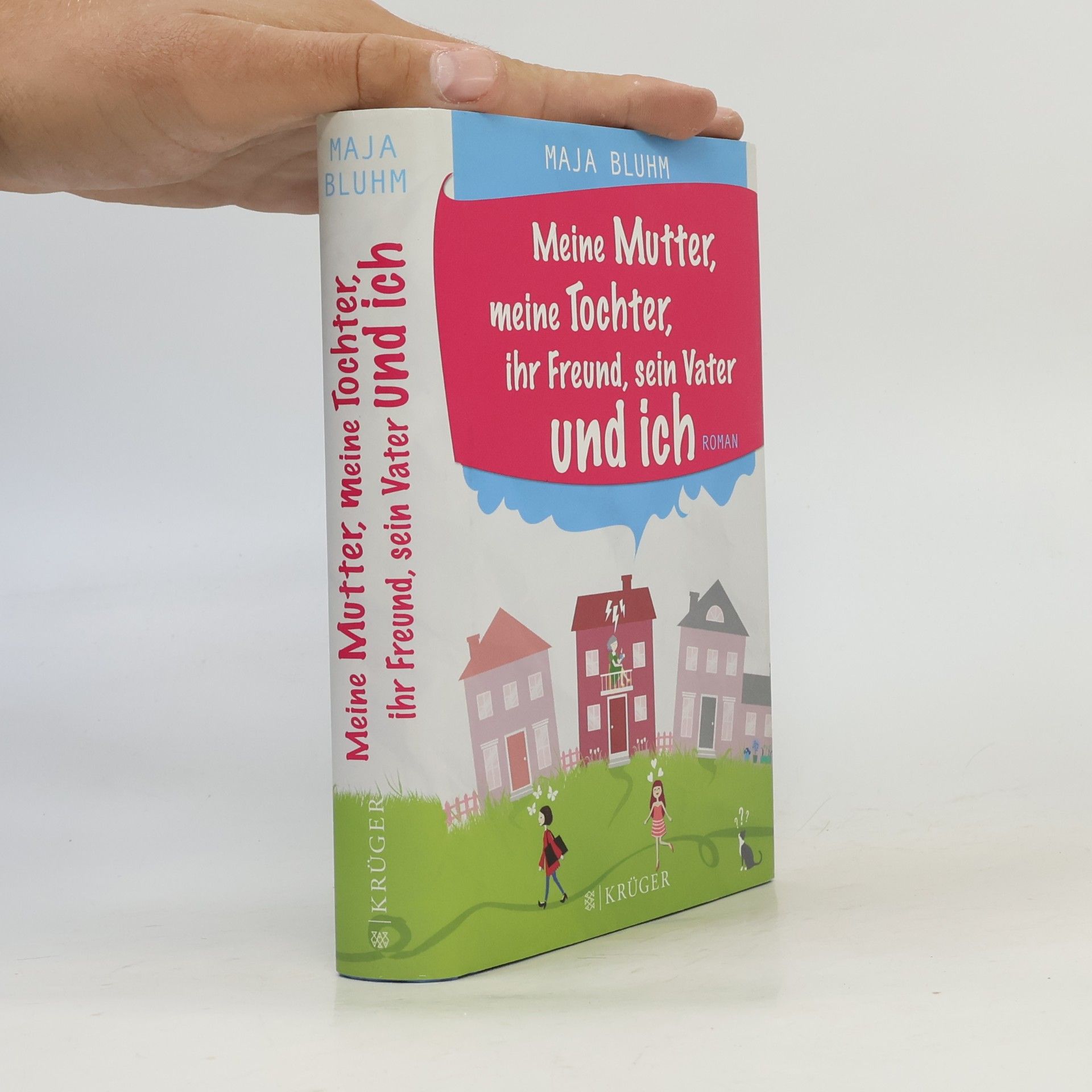 Maja Bluhm Meine Mutter, meine Tochter, ihr Freund, sein Vater und ich