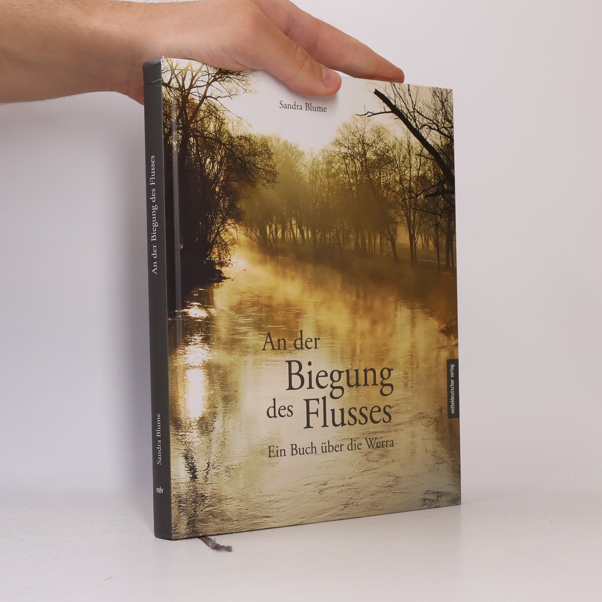 Sandra Blume An der Biegung des Flusses. Ein Buch über die Werra