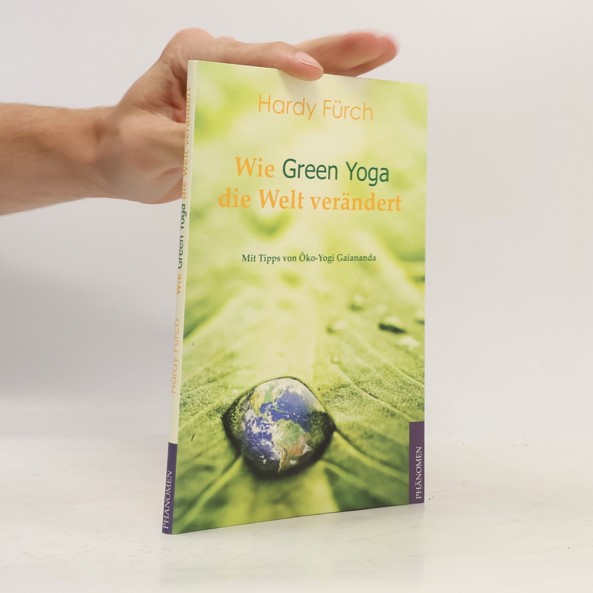 Hardy Fürch Wie Green Yoga die Welt verändert