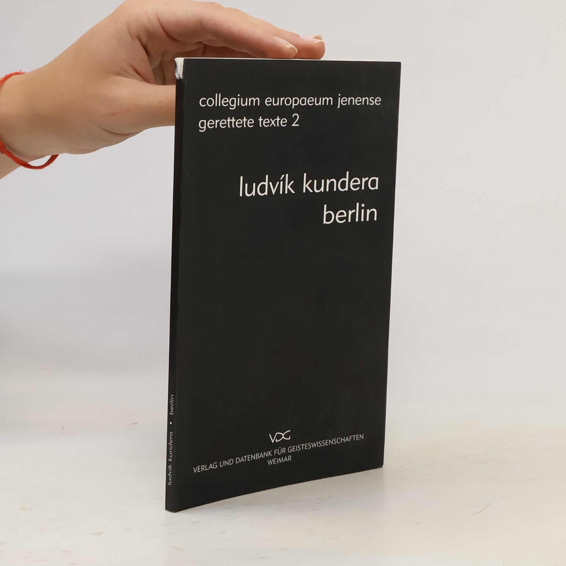Ludvík Kundera Berlin: Hrsg. v. Collegium Europaeum Jenense. Mit e. Nachw. v. Edwin Kratschmer