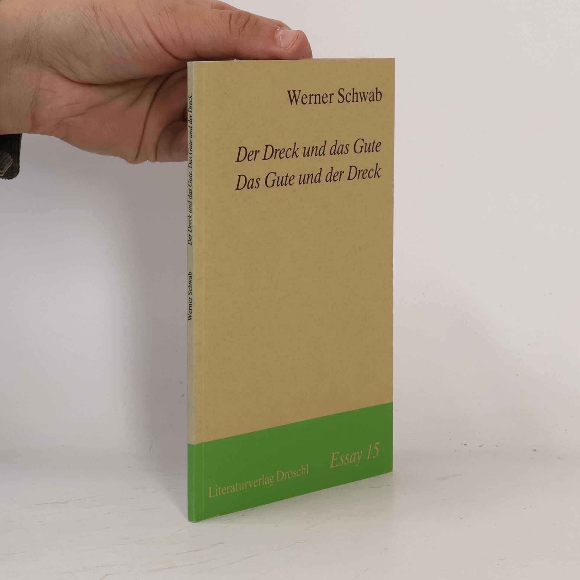 Werner Schwab Essay - 15: Der Dreck und das Gute. Das Gute und der Dreck