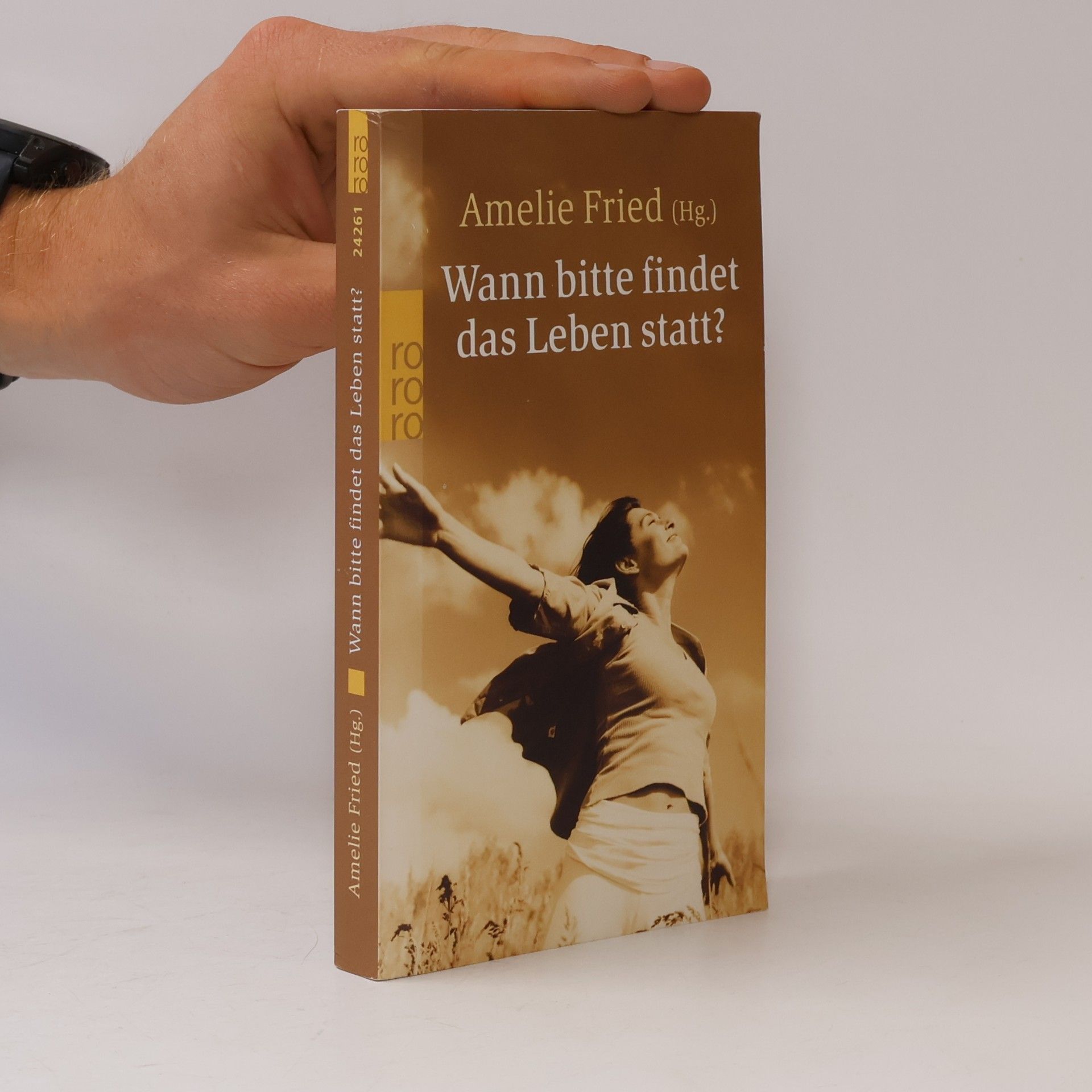 Amelie Fried Wann bitte findet das Leben statt?