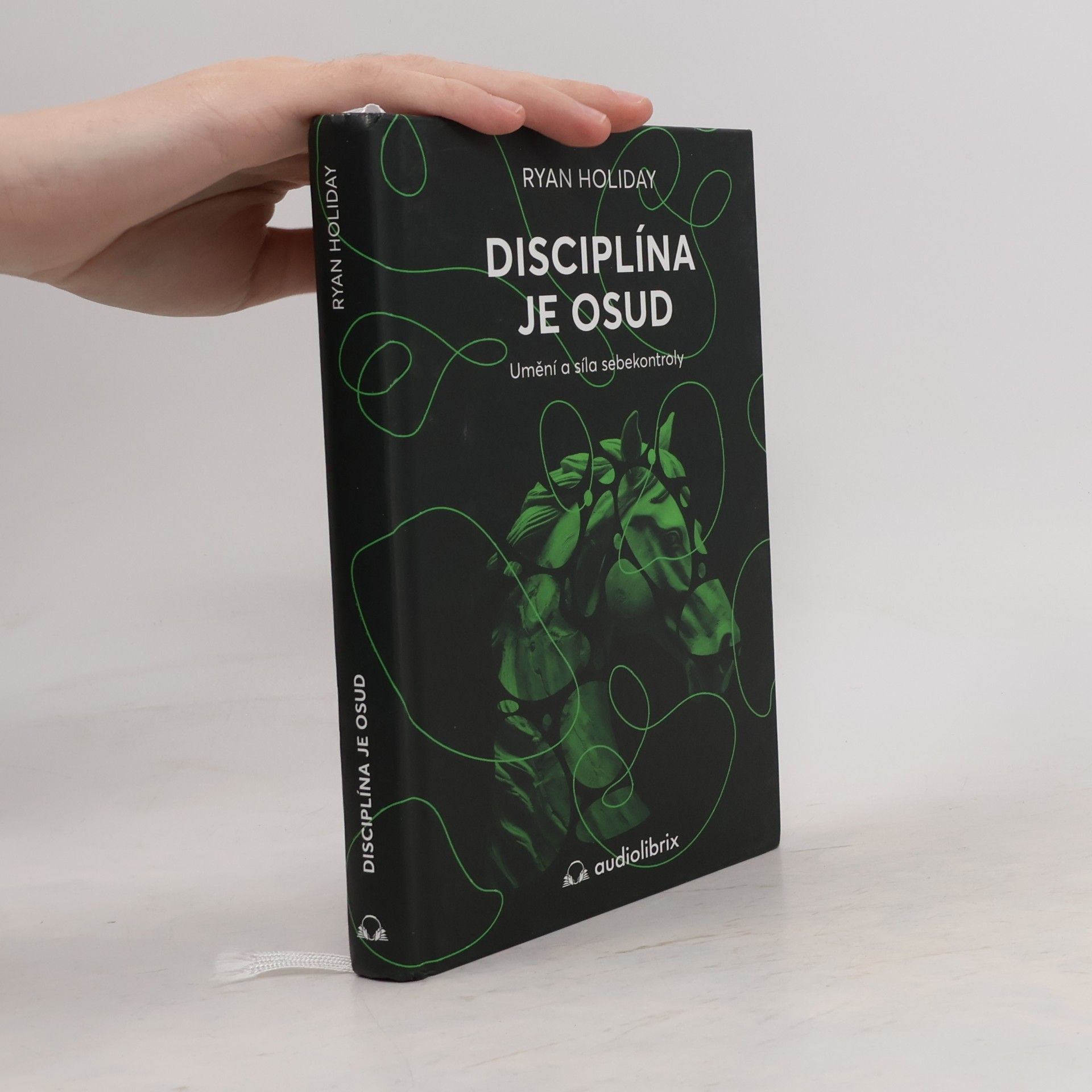 Ryan Holiday Disciplína je osud : umění a síla sebekontroly
