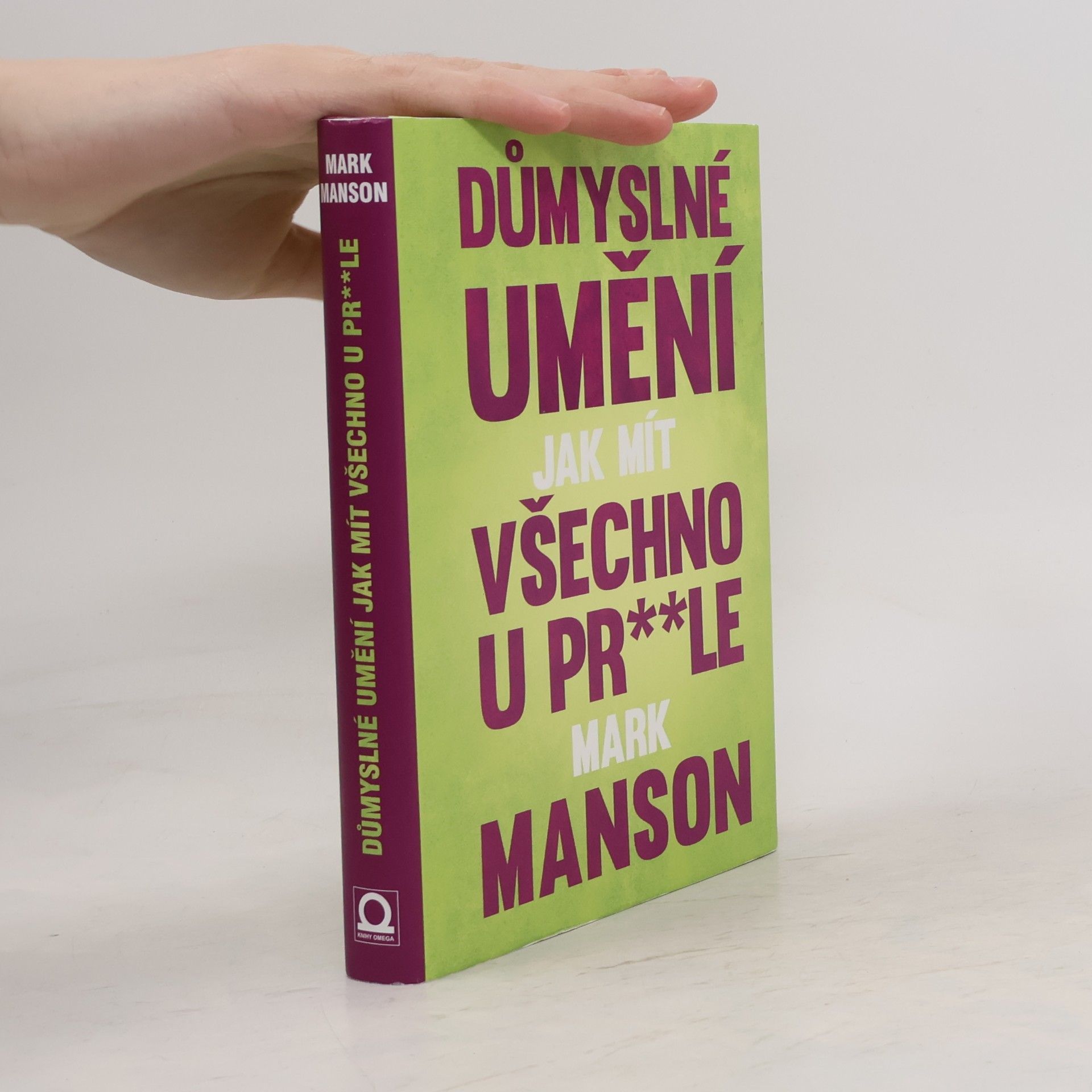 Mark Manson Důmyslné umění, jak mít všechno u pr**le