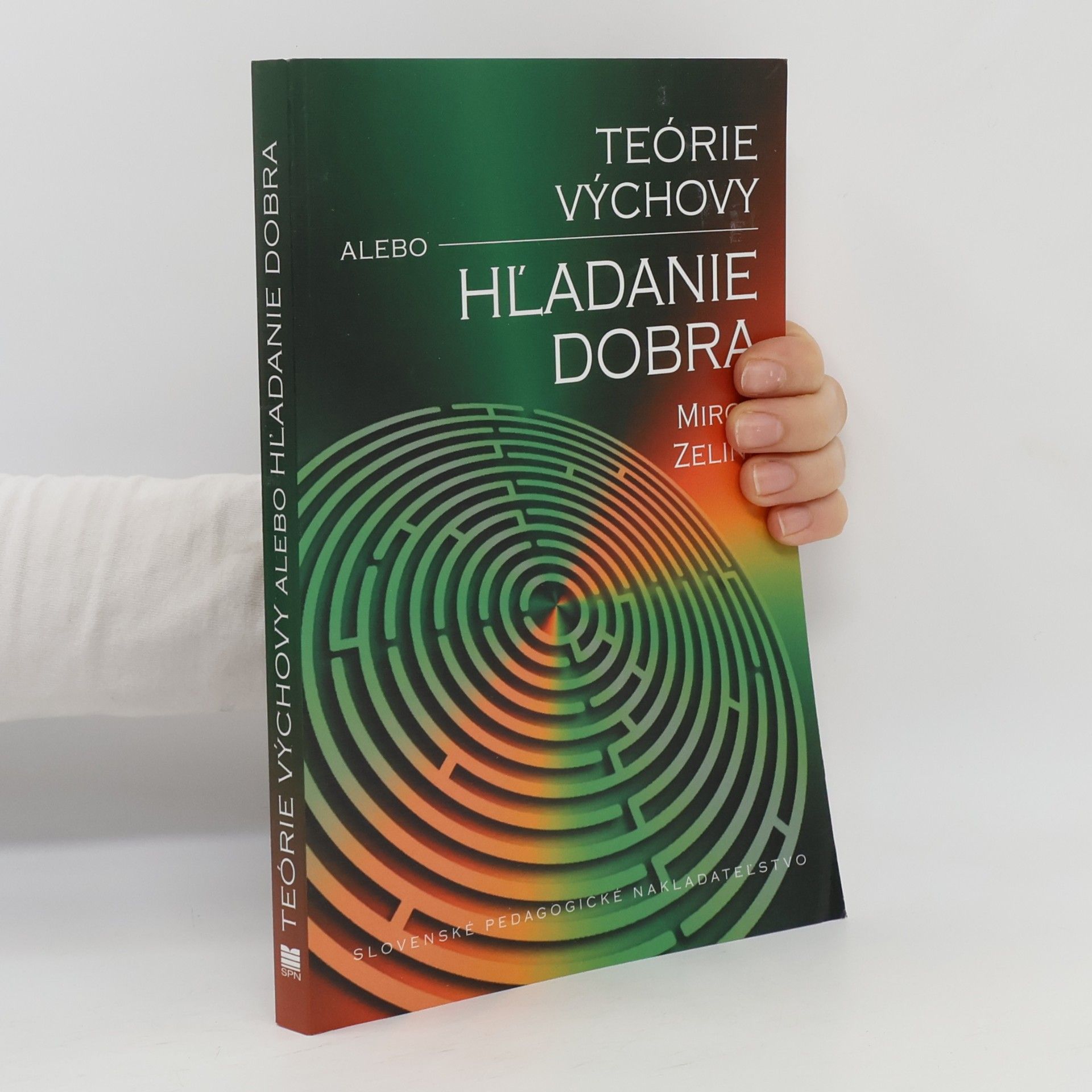 Miron Zelina Teórie výchovy, alebo, Hl'adanie dobra