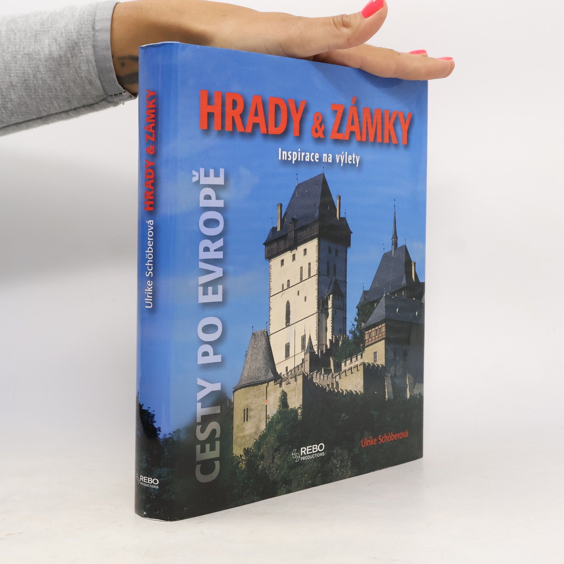 Ulrike Schöber Hrady & zámky: Inspirace na výlety : [cesty po Evropě]