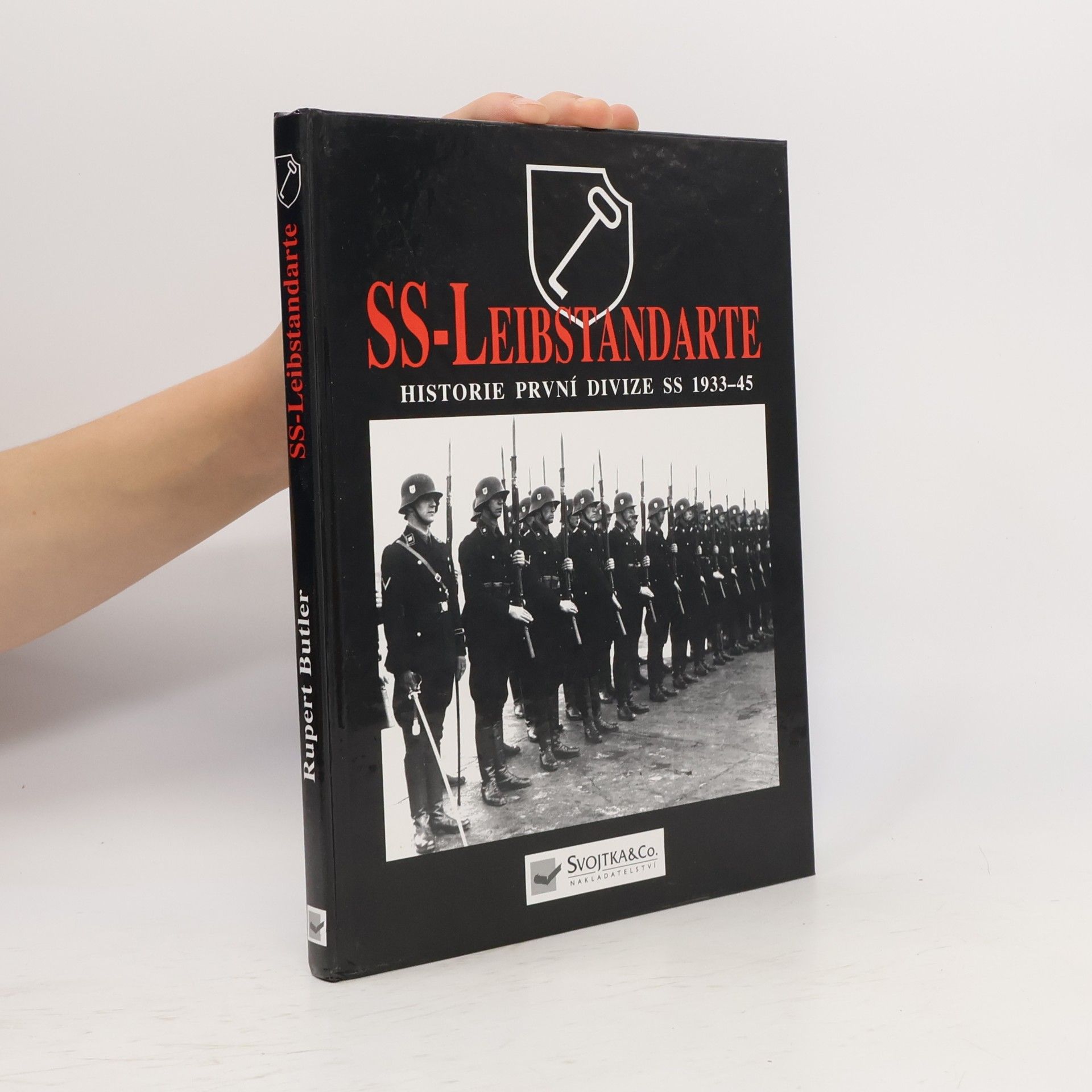 Rupert Butler SS - Leibstandarte. Historie první z divizí SS 1933-1945