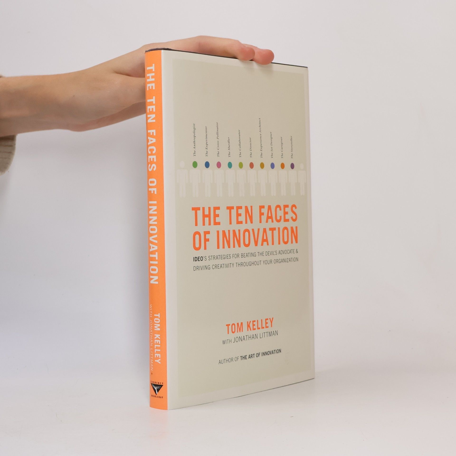 Thomas Ludwig Kelley The Ten Faces of Innovation: IDEO's Strategies for Beating the Devil's Advocate and Driving Creativity Throughout Your Organization
