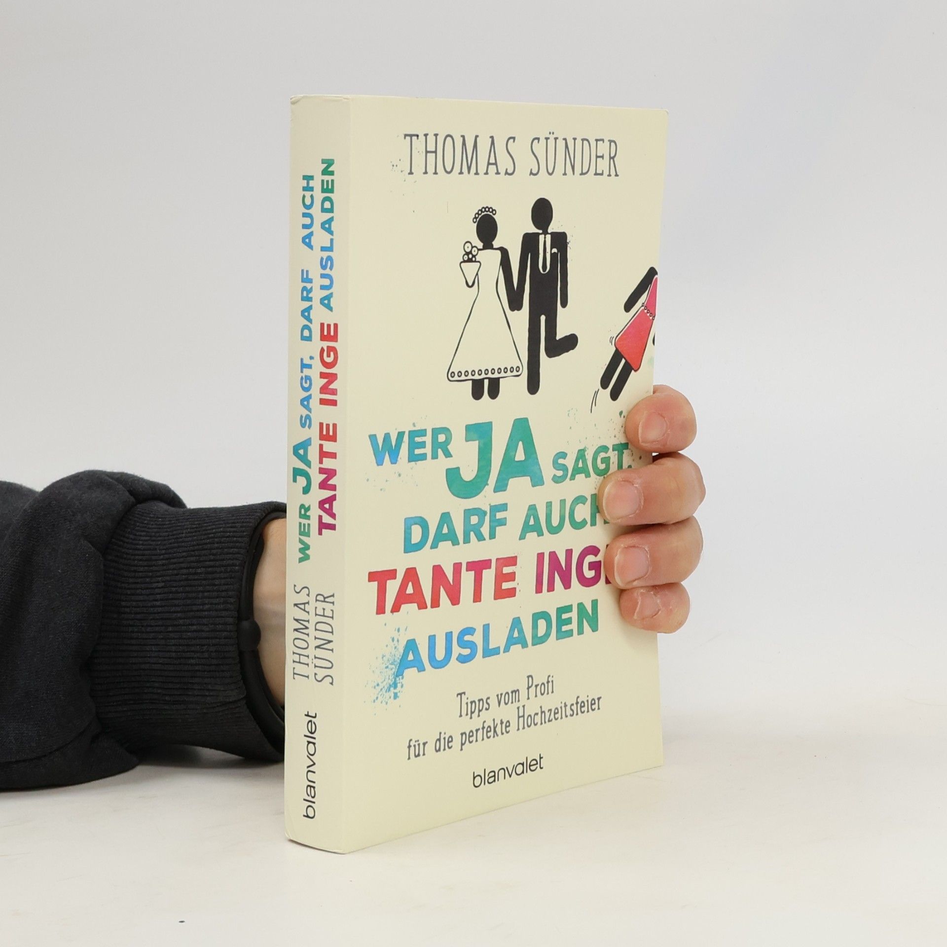 Thomas Sünder Wer Ja sagt, darf auch Tante Inge ausladen