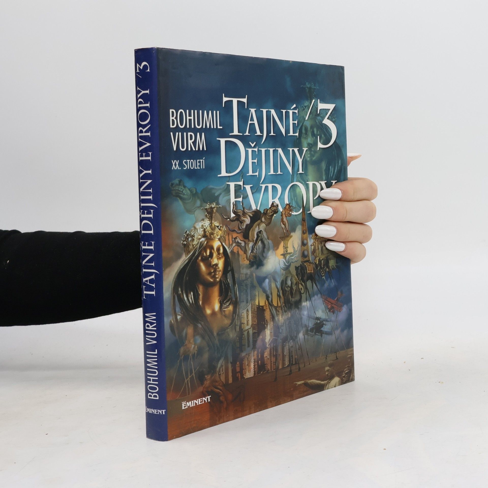 Bohumil Vurm Tajné dějiny Evropy. 3, [XX. století]